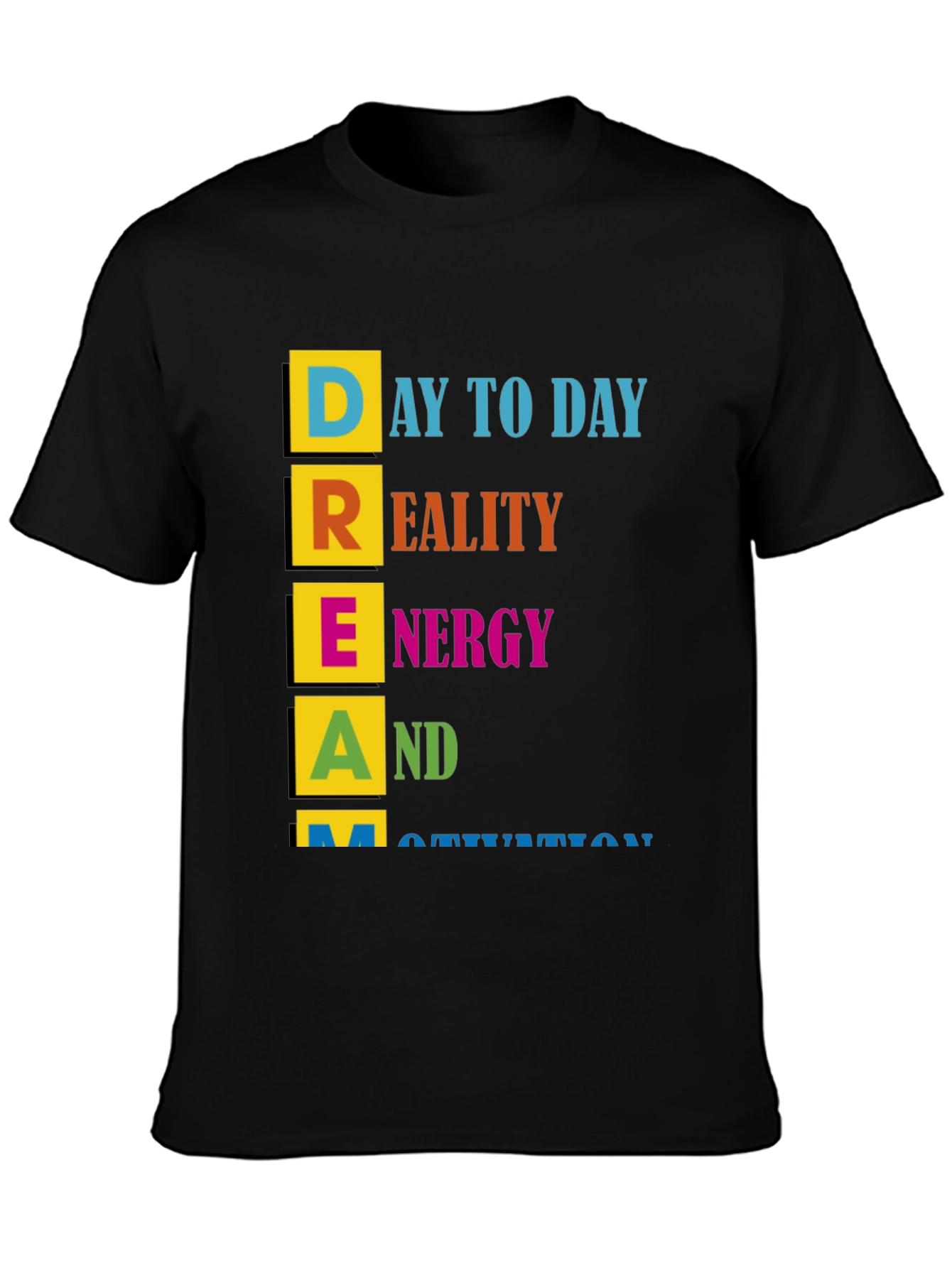 Black Motivational DREAM T-Shirt - Day to Day, Reality, Energy view 3