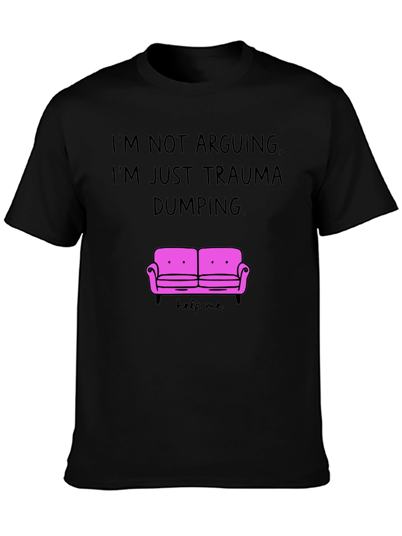Black Trauma Dumping Humor T-Shirt view 3