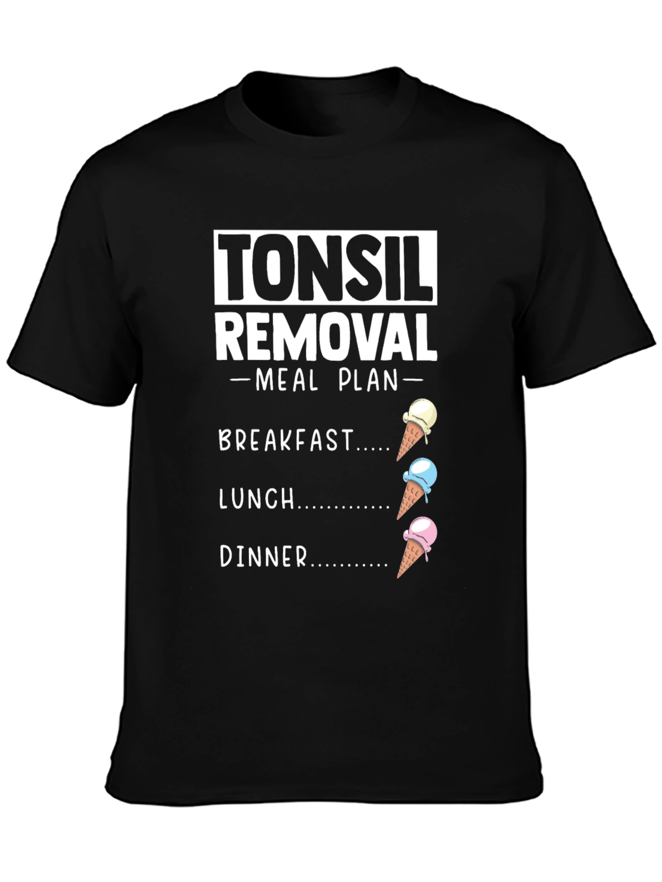 Black Tonsil Removal Meal Plan Ice Cream T-Shirt view 3