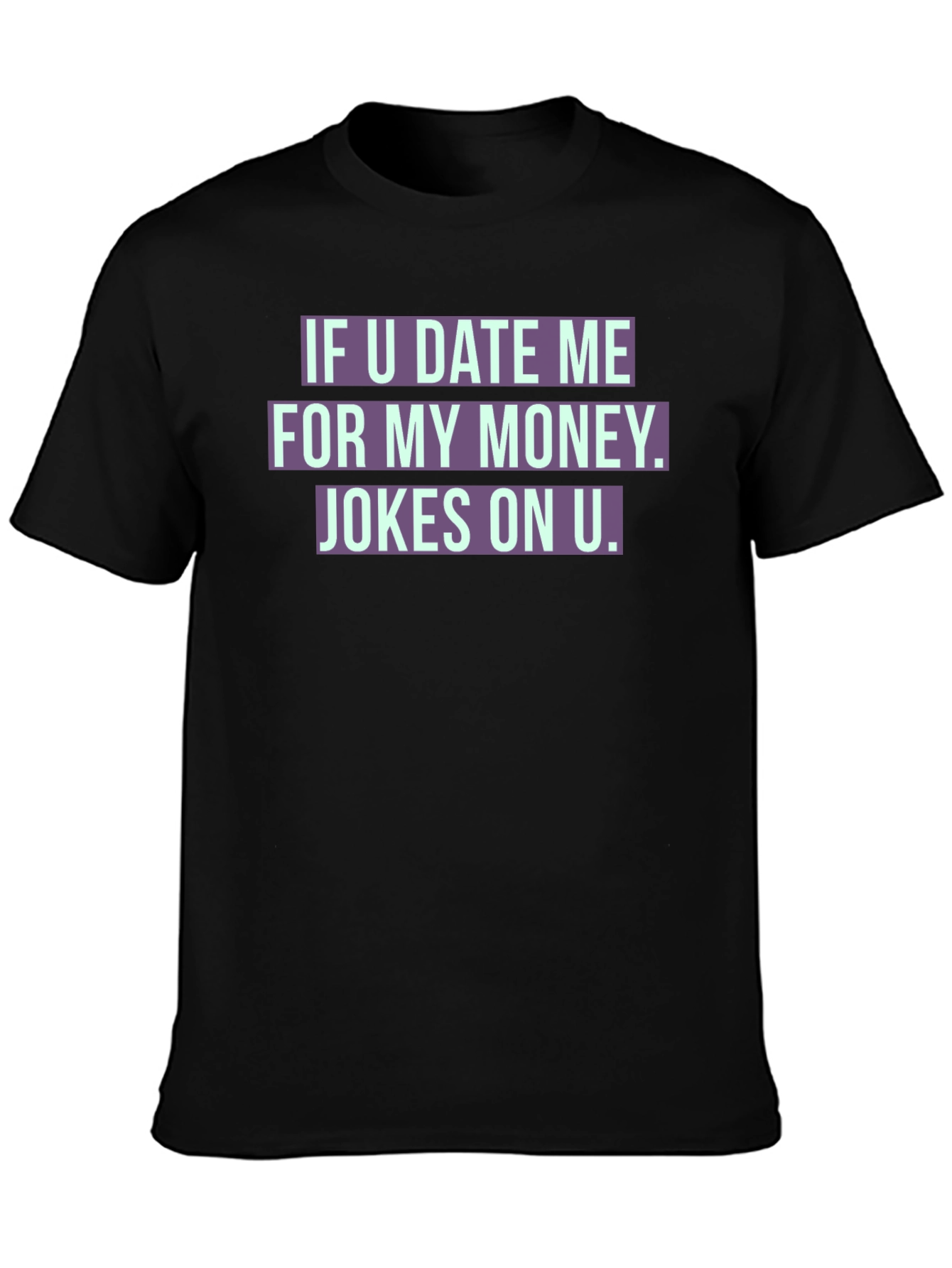 Black Funny Dating Joke T-Shirt - Jokes On You! view 3