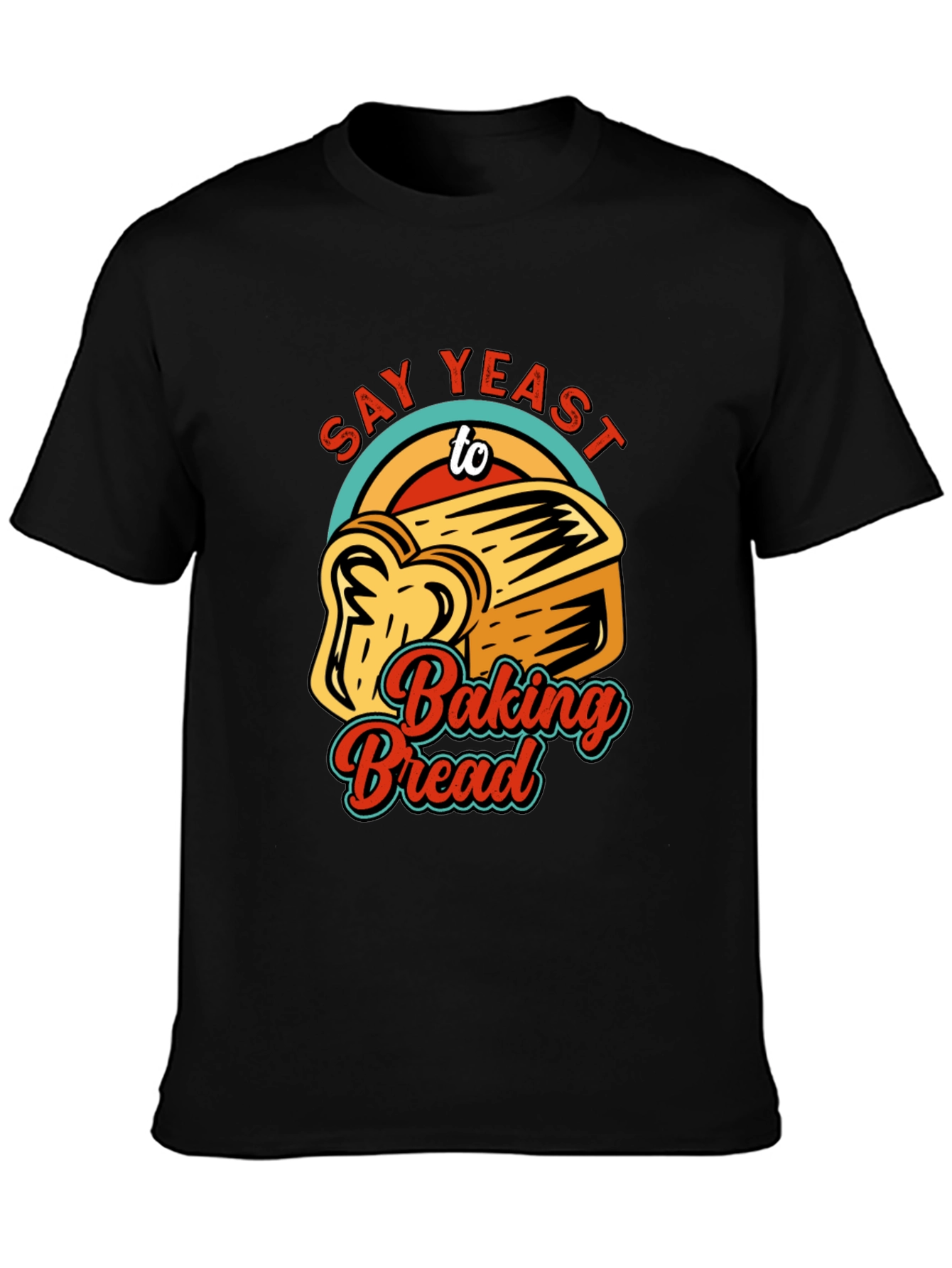 Black Say Yeast To Baking Bread T-Shirt view 3