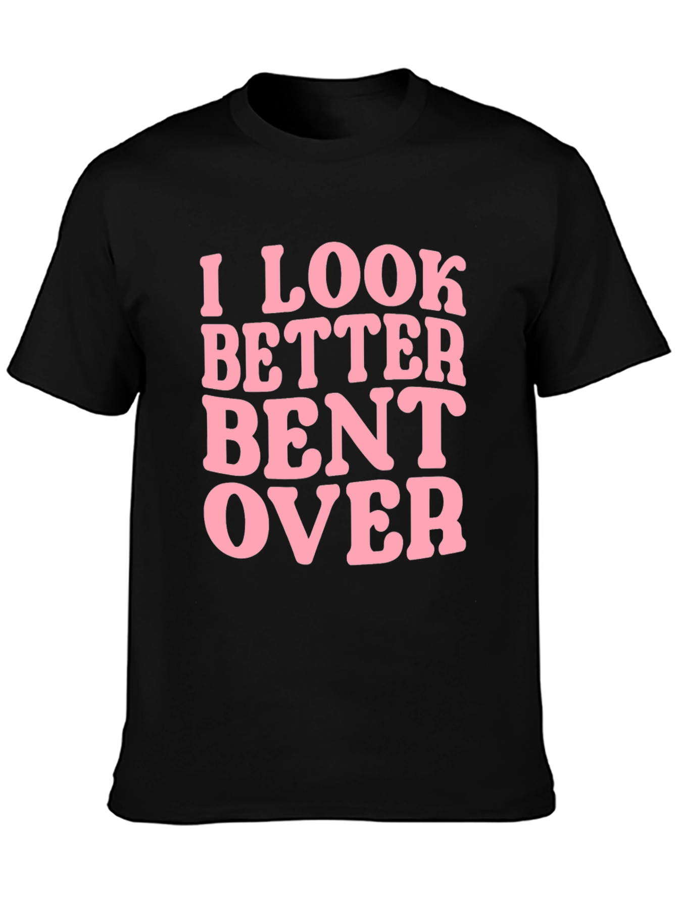 Black I Look Better Bent Over Graphic Tee view 3