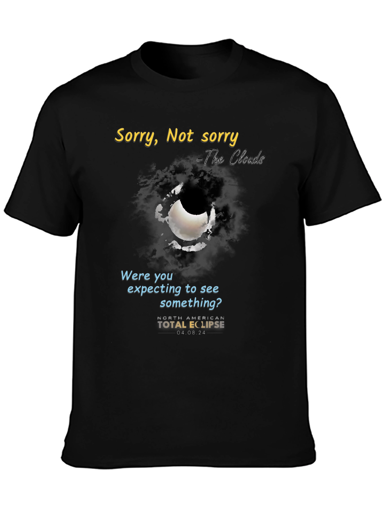 Black Total Eclipse 2024 Funny T-Shirt - Sorry, Not Sorry view 3