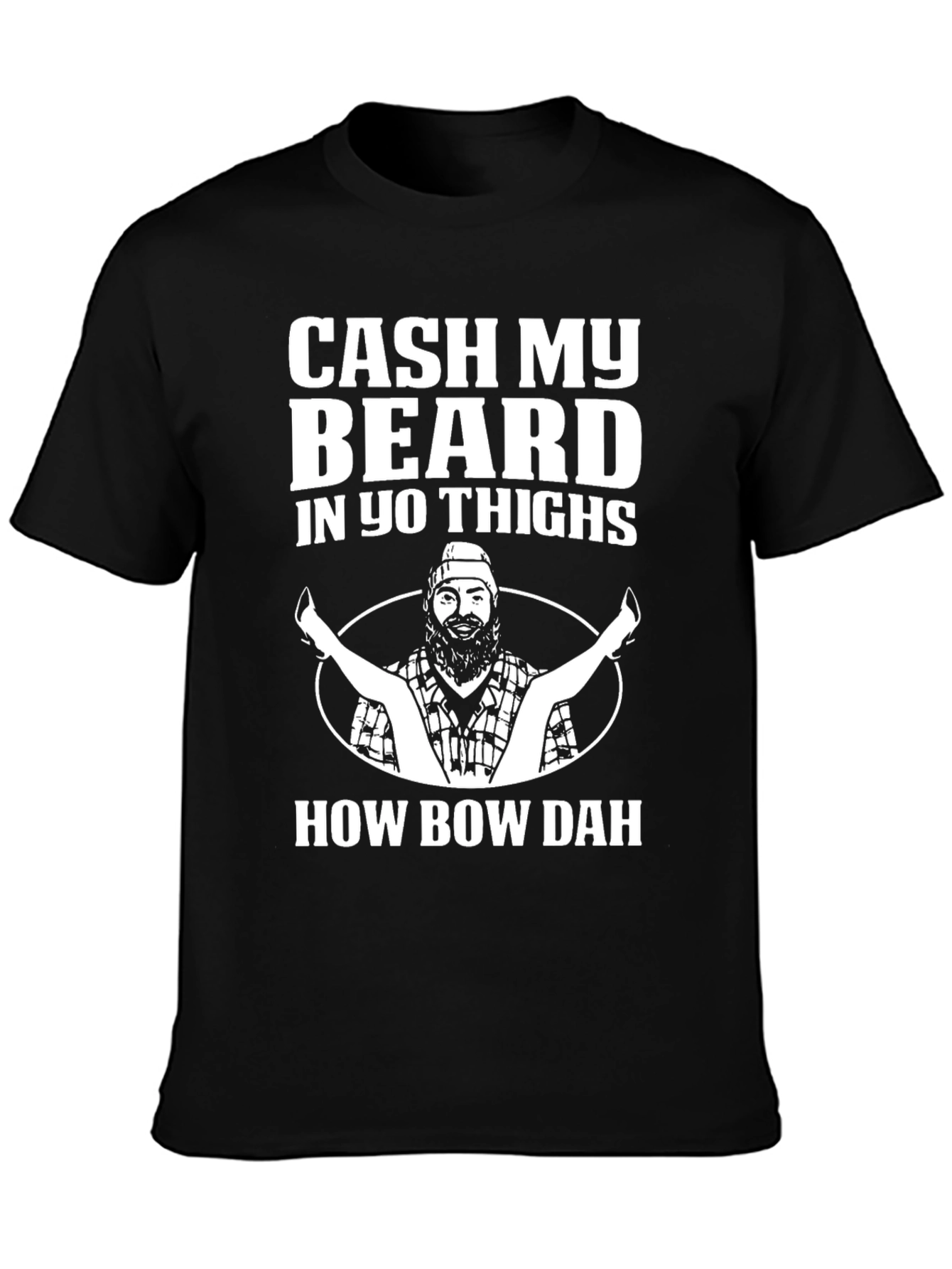 Black Cash My Beard In Yo Thighs T-Shirt view 3