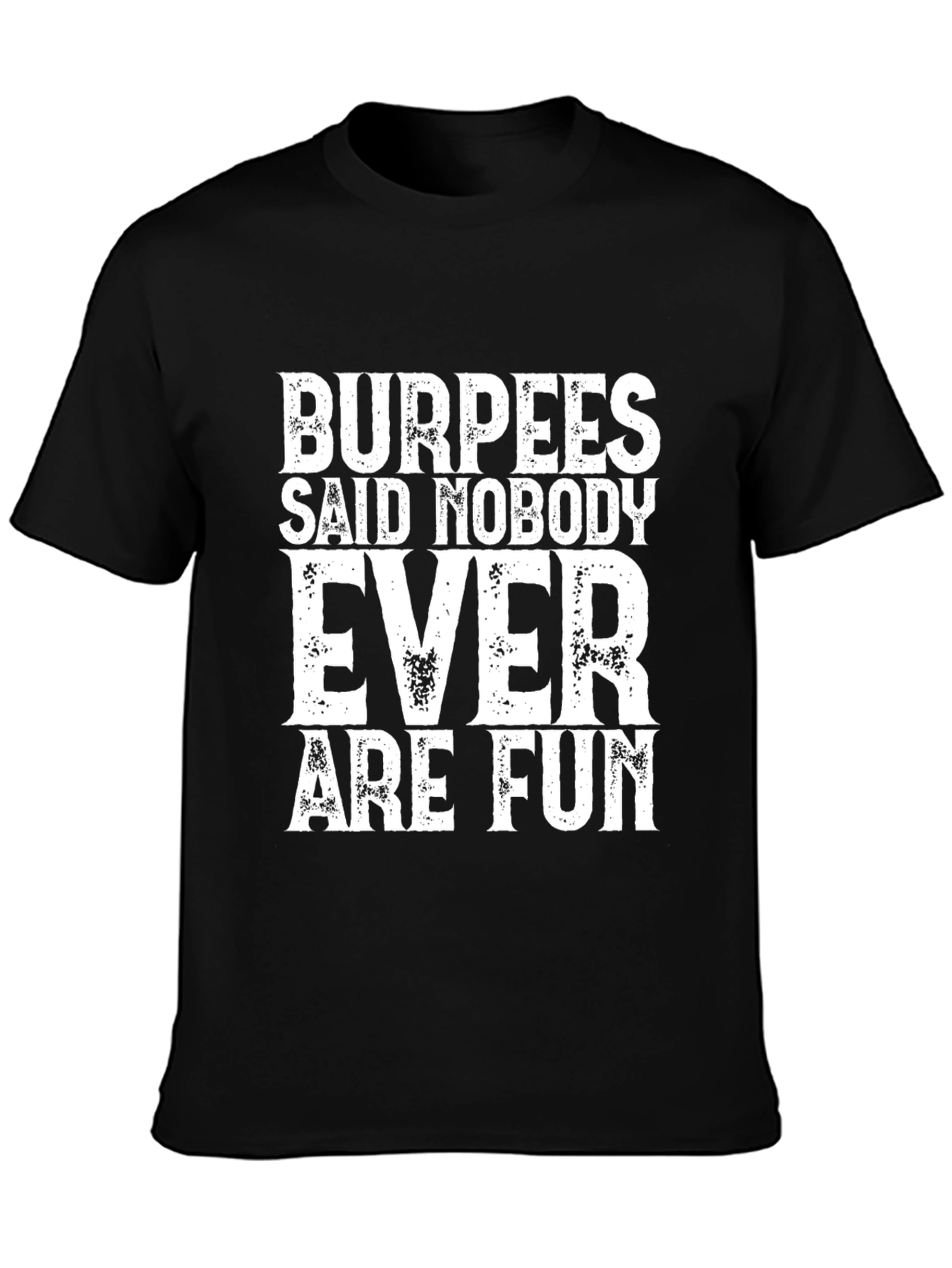 Black Burpees Said Nobody Ever Are Fun Black Tee view 3