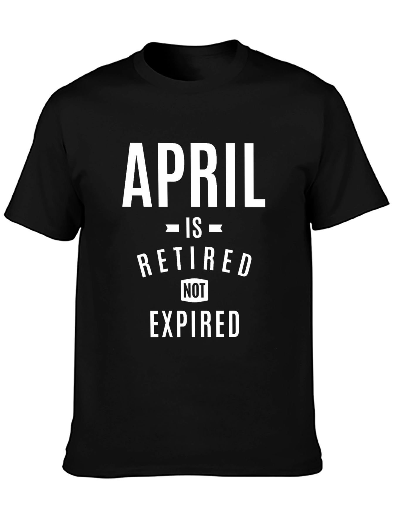 Black Retired April T-Shirt - Novelty Retirement Gift Tee view 3
