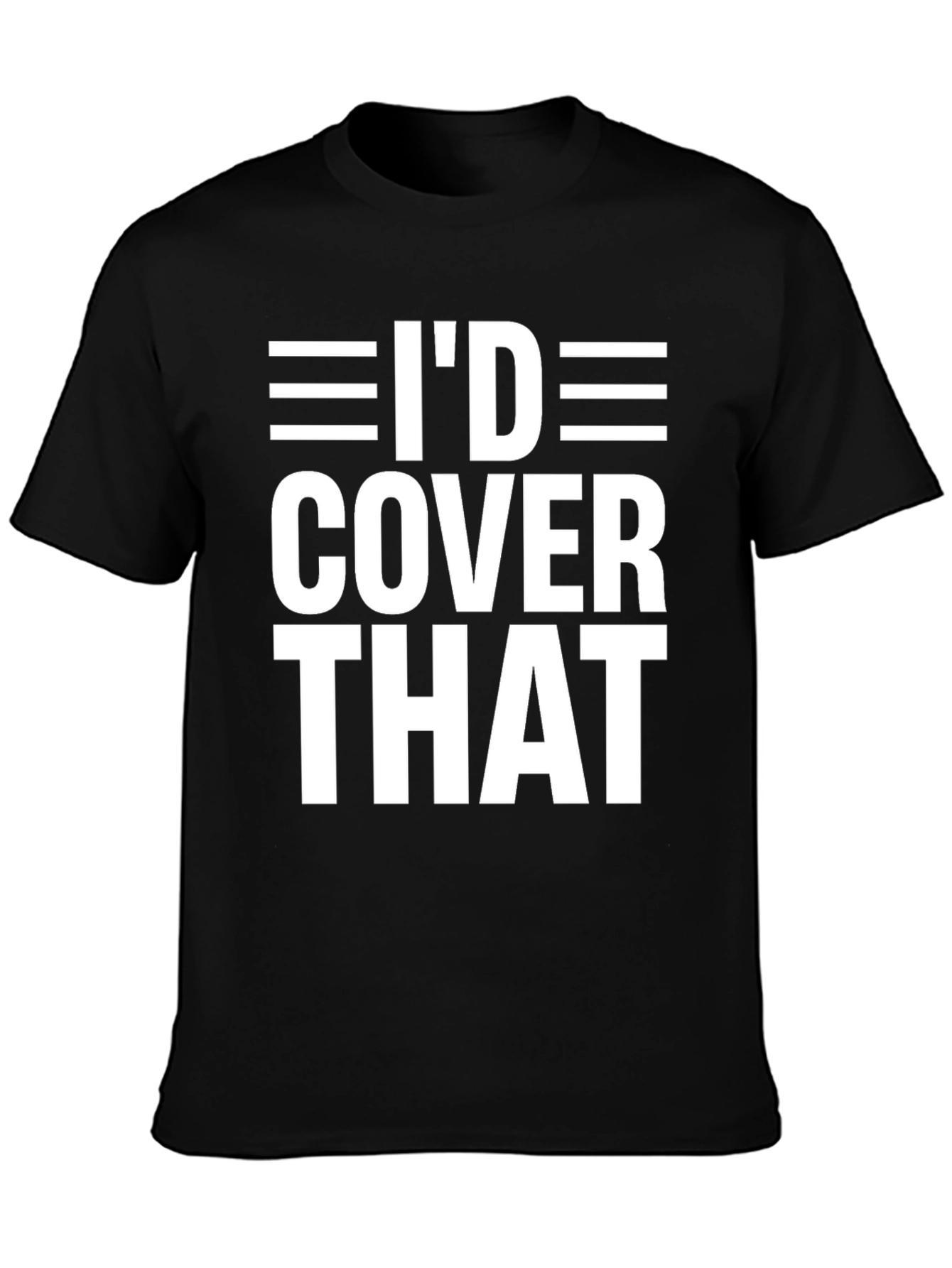 Black I'd Cover That T-Shirt Funny Offensive Adult Humor Tee view 3