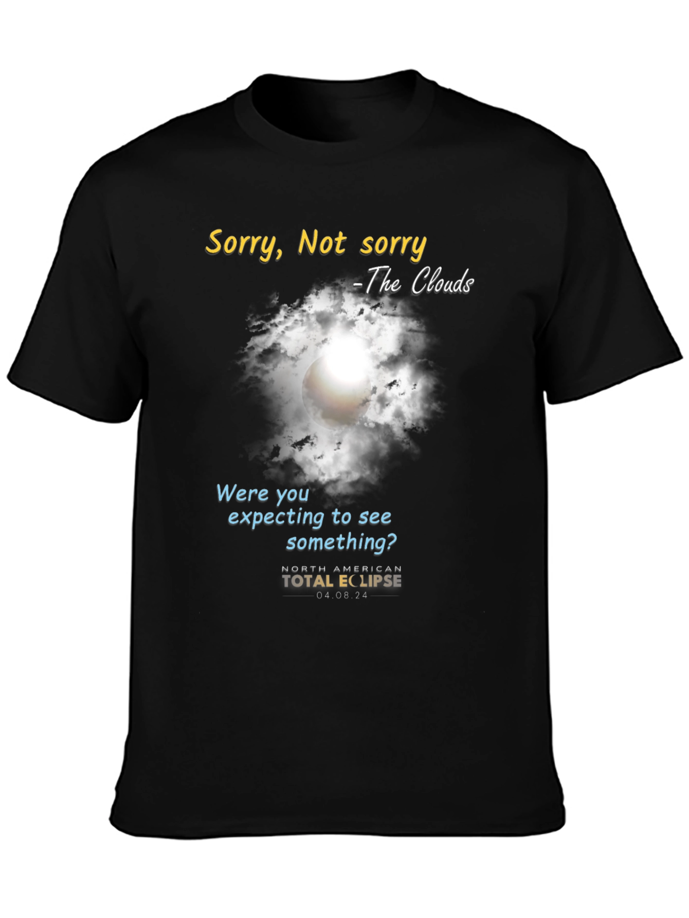 Black Total Solar Eclipse T-Shirt: Sorry, Not Sorry Clouds view 3
