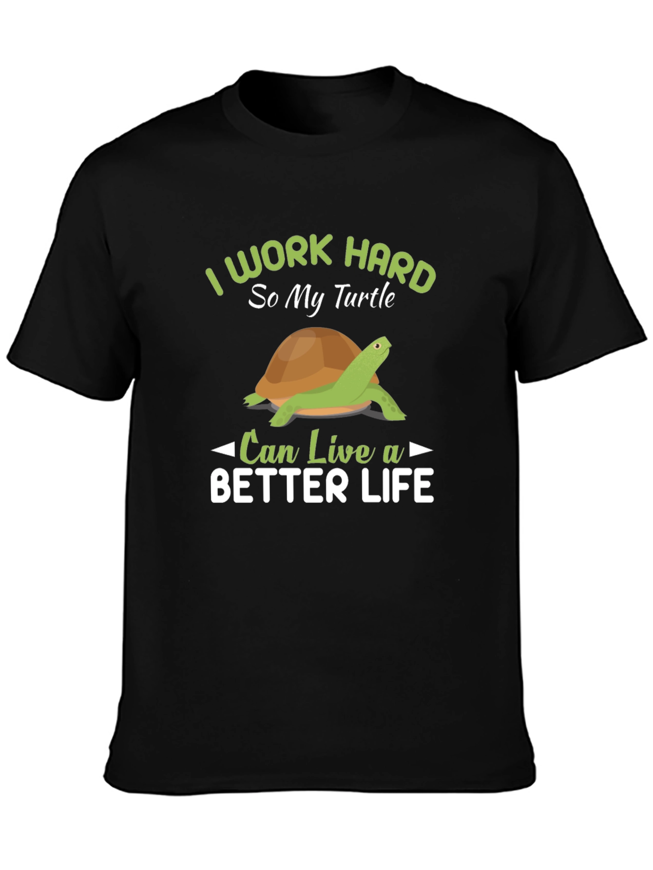 Black I Work Hard So My Turtle Can Live A Better Life T-Shirt view 3