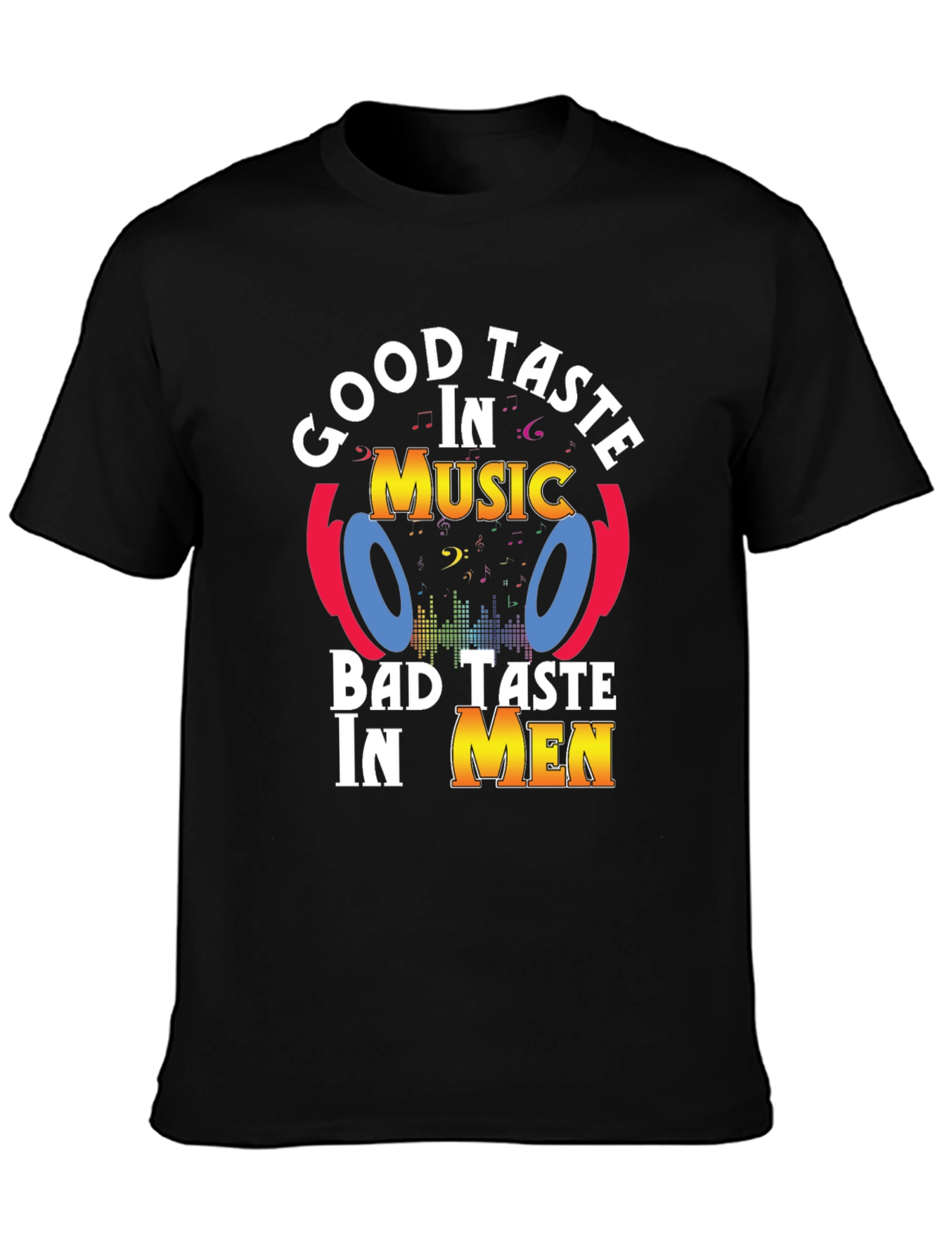 Black Good Taste In Music, Bad Taste In Men T-Shirt view 3