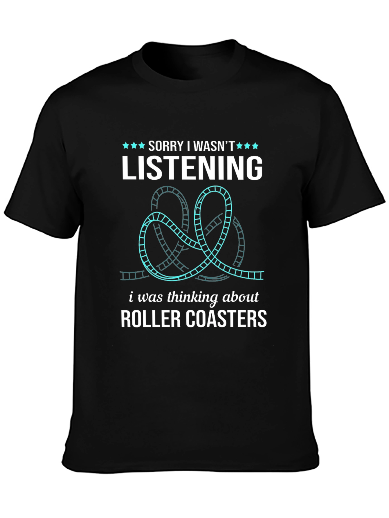 Black Roller Coaster Lover T-Shirt - Sorry Wasn't Listening Tee view 3