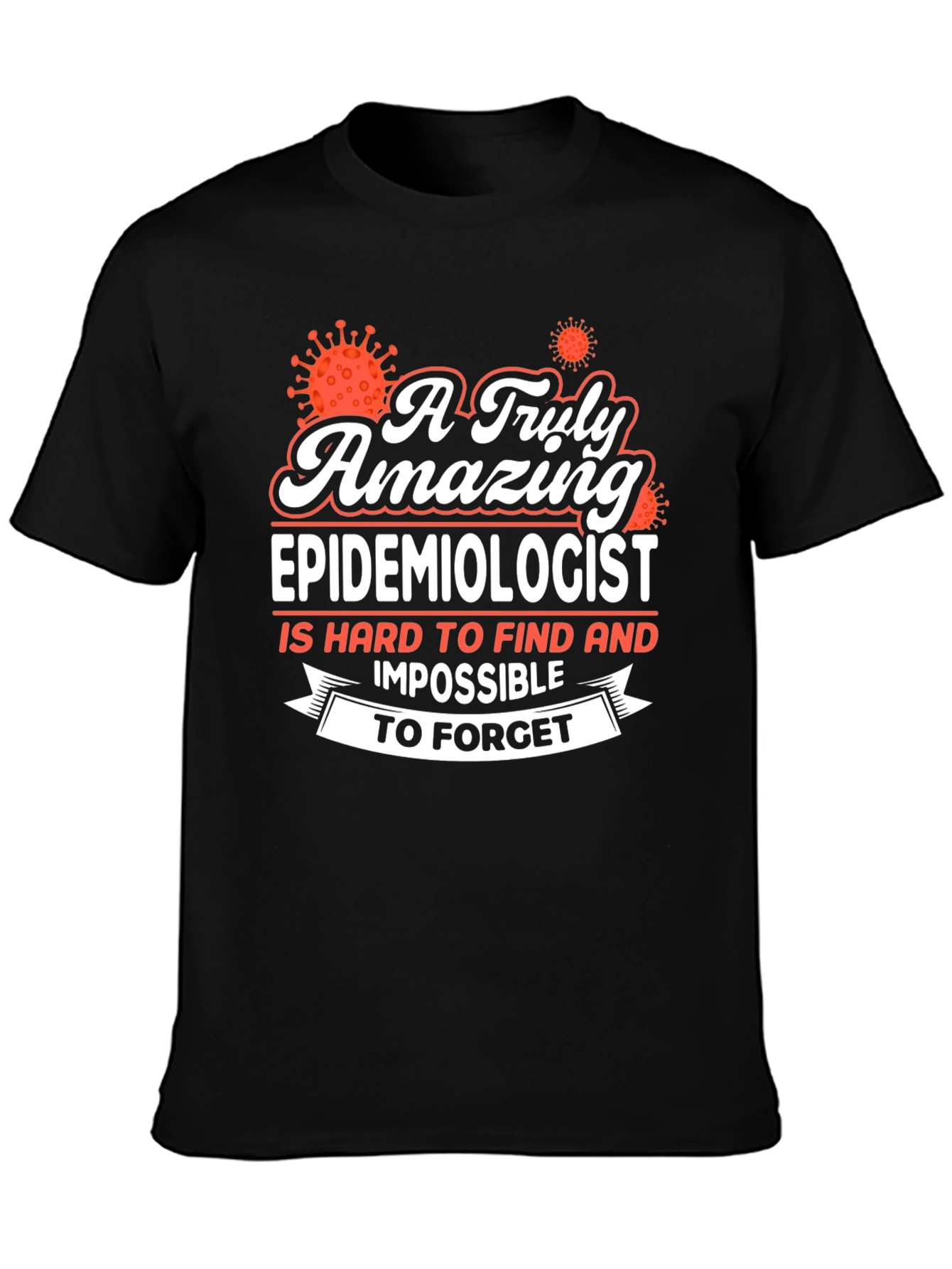 Black Amazing Epidemiologist T-Shirt - Hard to Find, Impossible to Forget! view 3