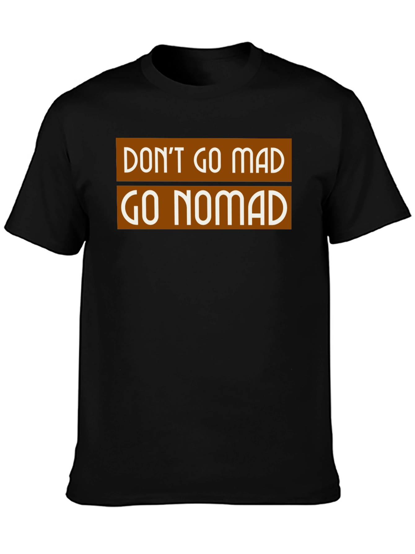 Don't Go Mad Go Nomad T-Shirt - 3