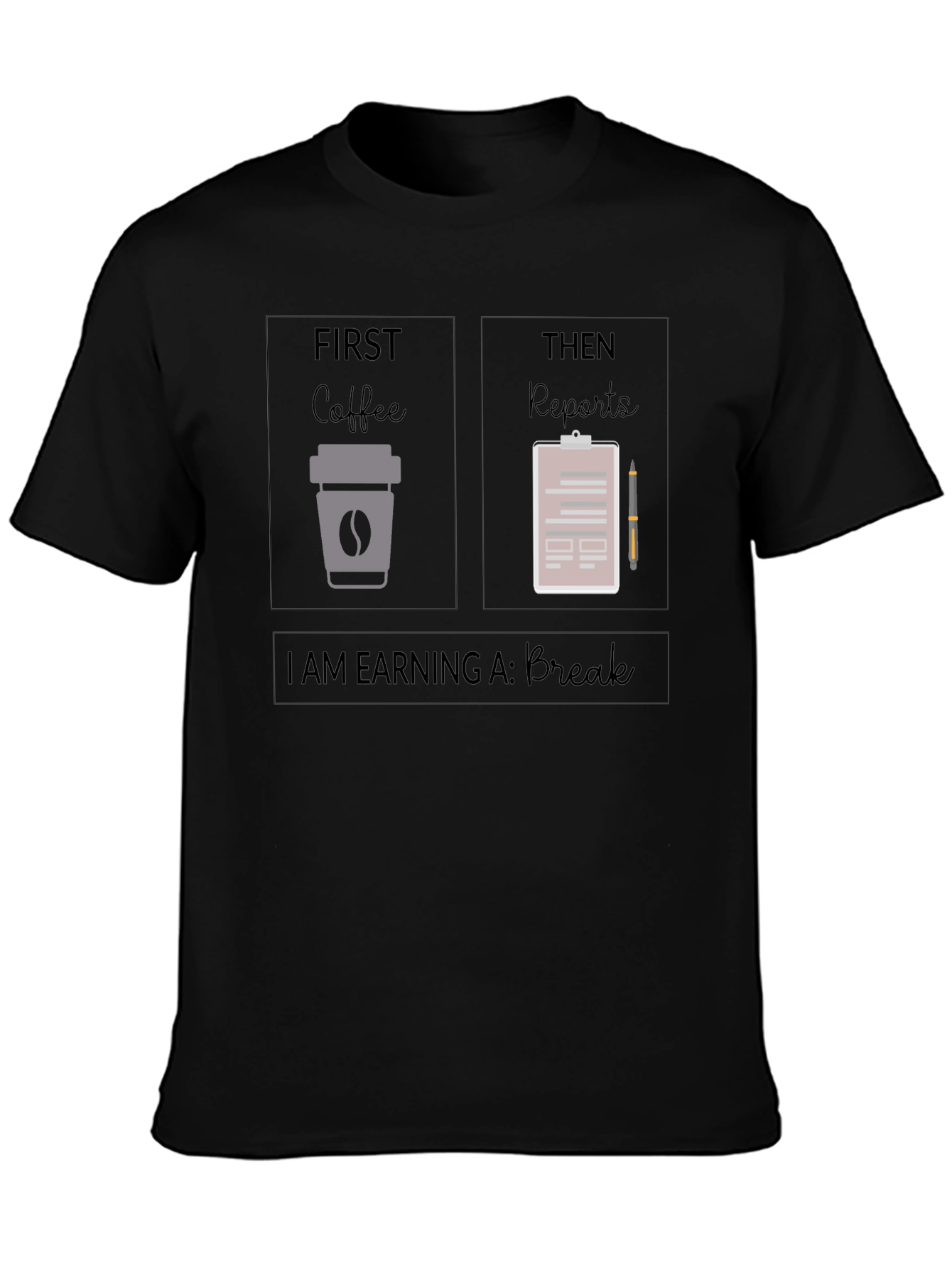Black Coffee and Reports T-Shirt: Earning a Break view 3