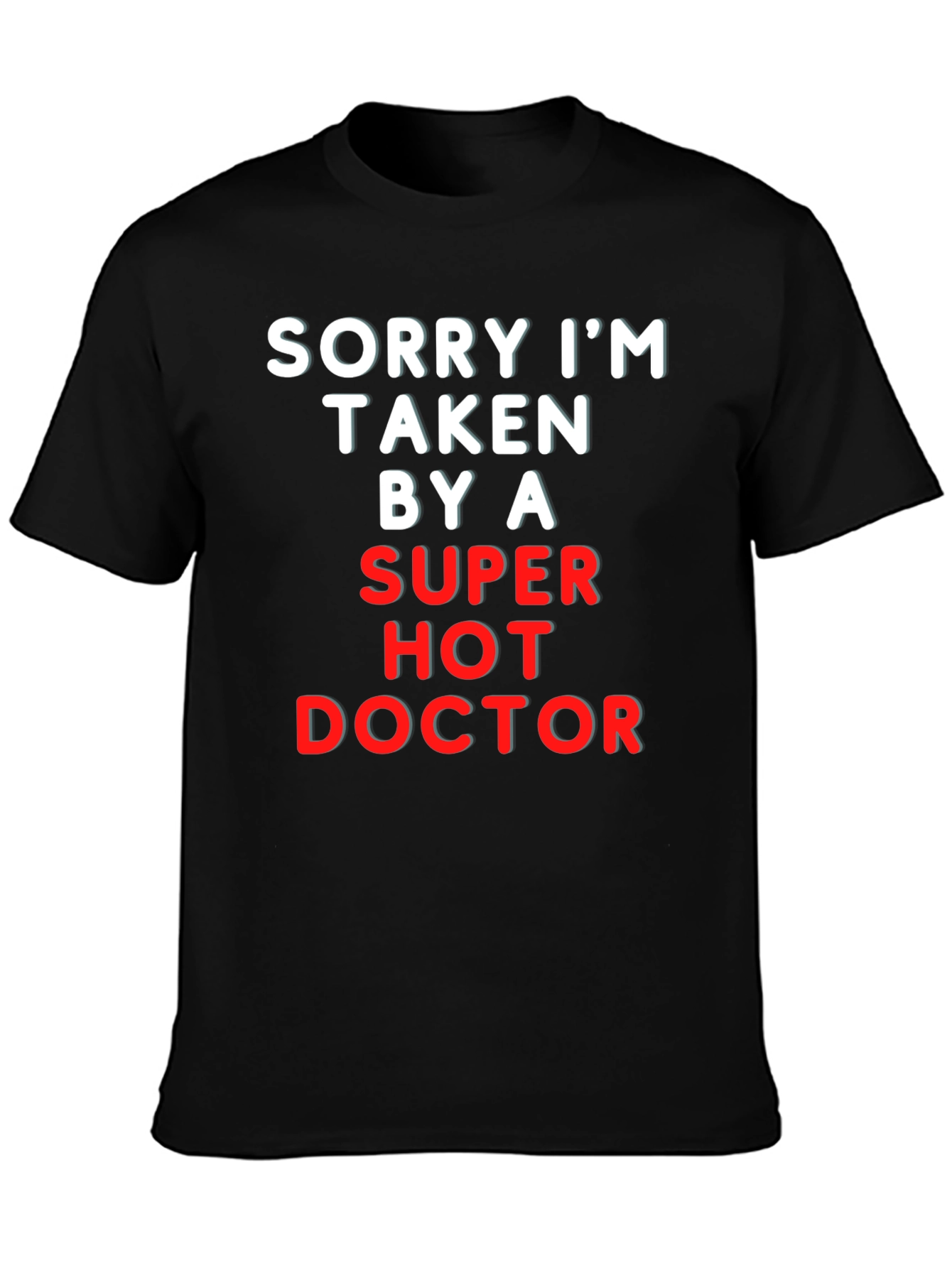Black Sorry I'm Taken By A Super Hot Doctor Tee view 3