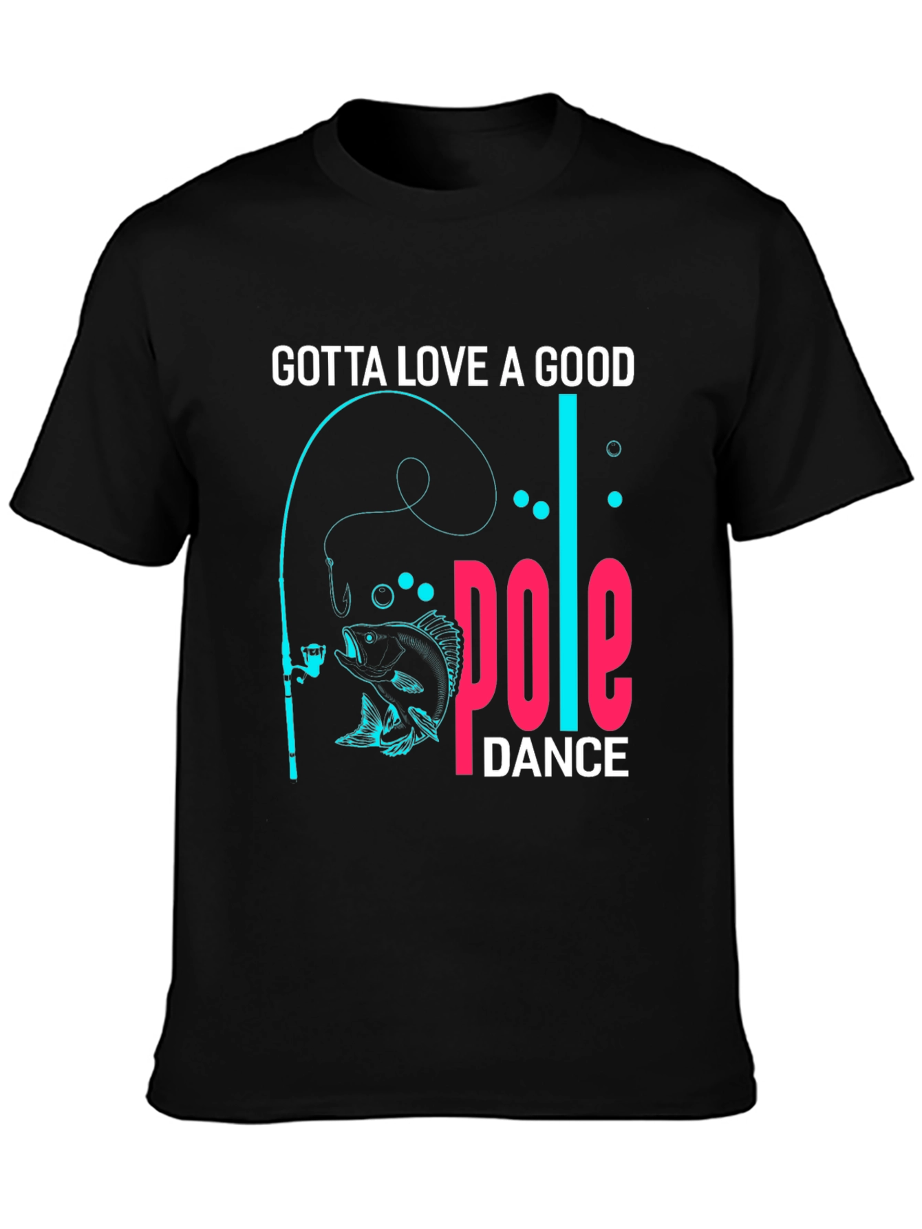 Black Gotta Love a Good Pole Dance Fishing T-Shirt view 3