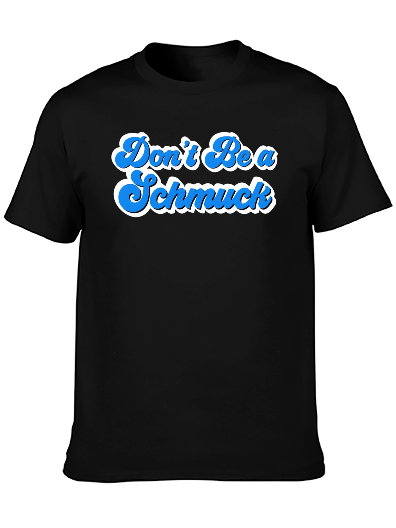 Black Don't Be A Schmuck Graphic T-Shirt view 3