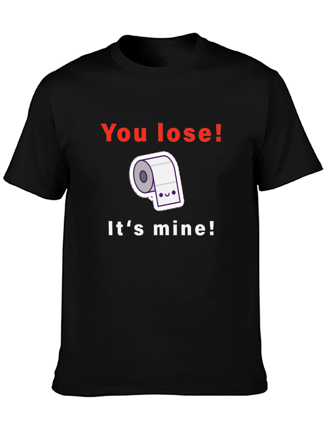 Black Funny Toilet Paper T-Shirt - You Lose! It's Mine! view 3