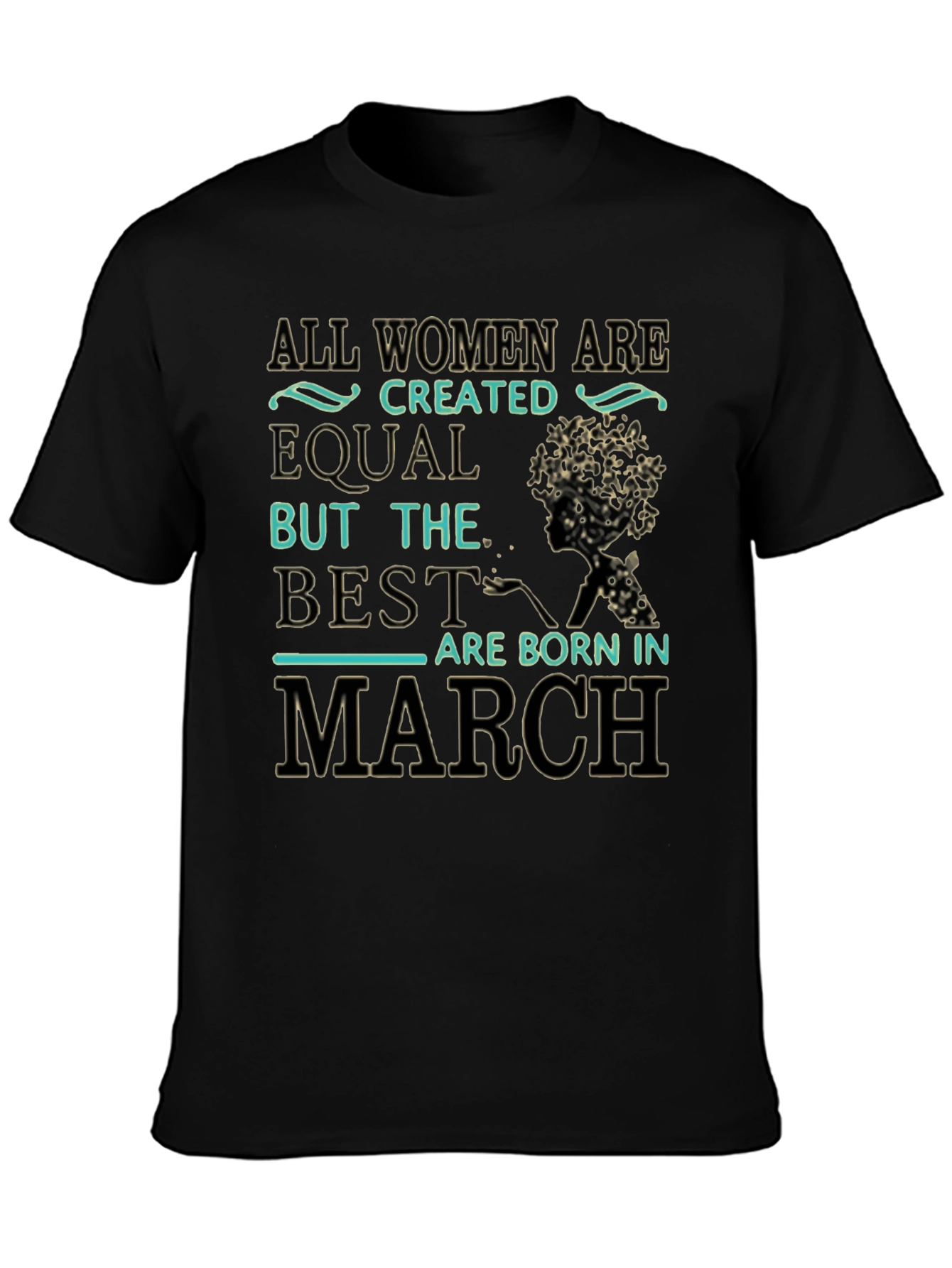 Black All Women Are Created Equal March Birthday T-Shirt view 3
