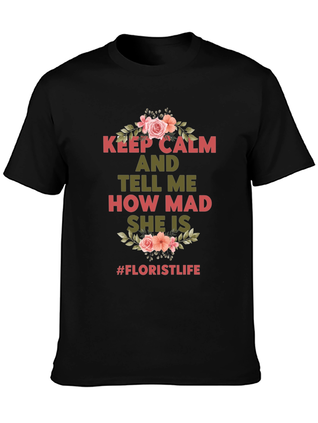 Black Keep Calm Florist Life T-Shirt - Unisex view 3