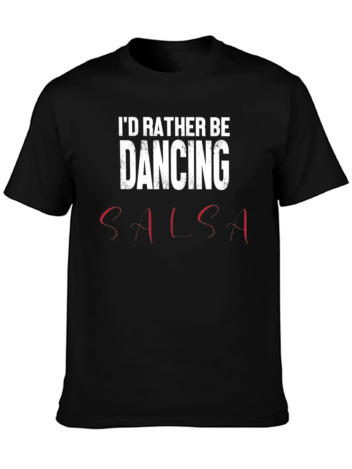 Black I'd Rather Be Dancing Salsa T-Shirt - Soft Cotton Tee view 3