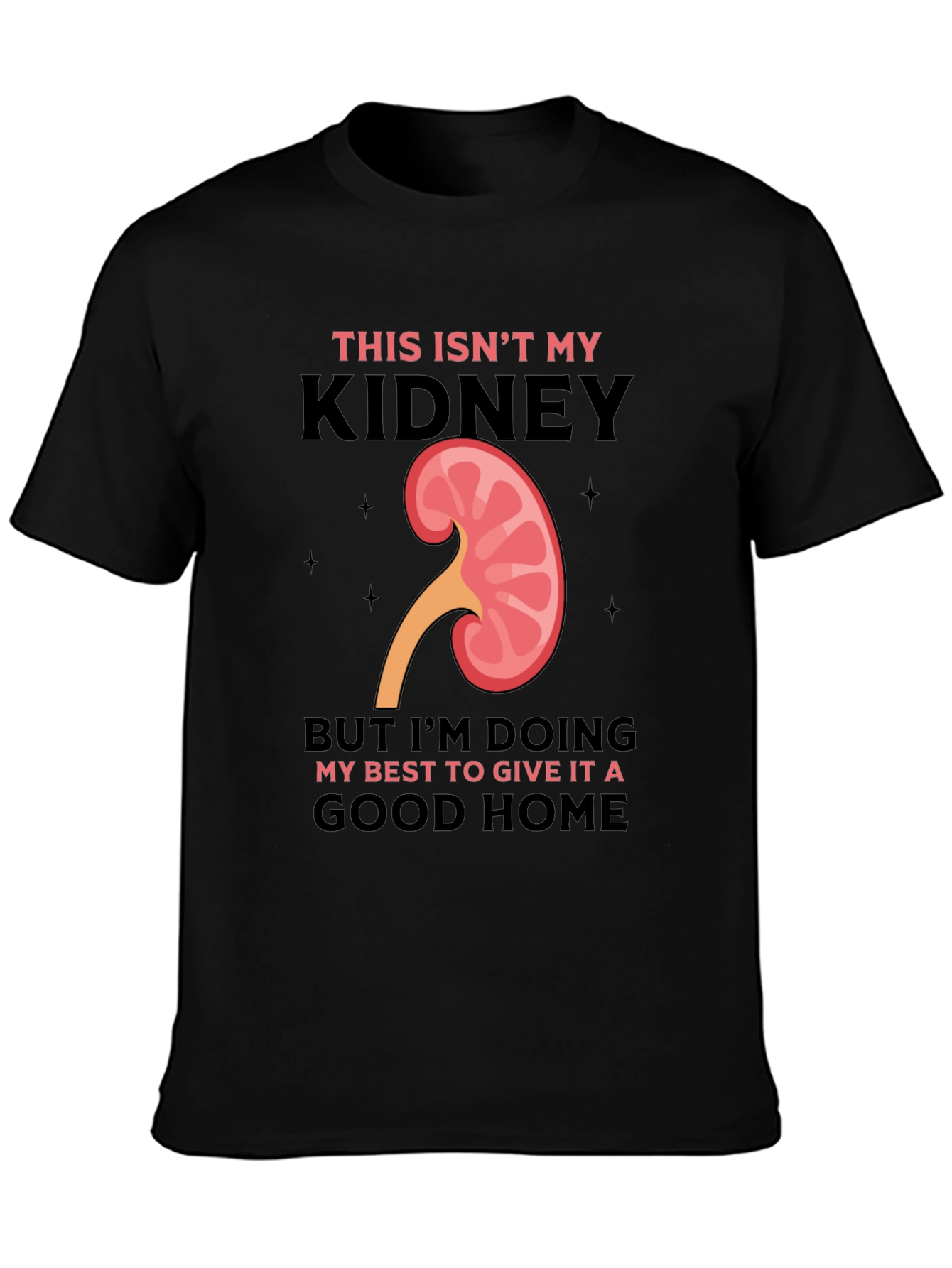 Black Funny Kidney Transplant T-Shirt - This Isn't My Kidney view 3