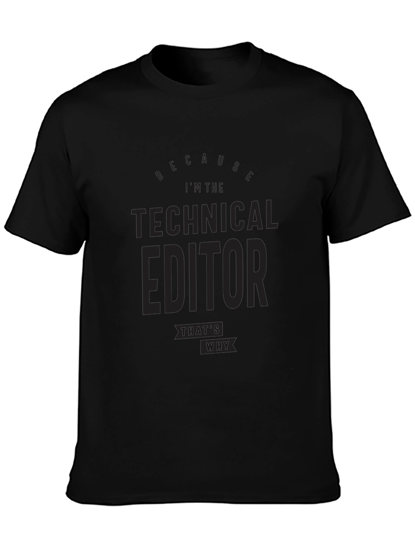 Black Technical Editor T-Shirt - Because I'm the Technical Editor view 3