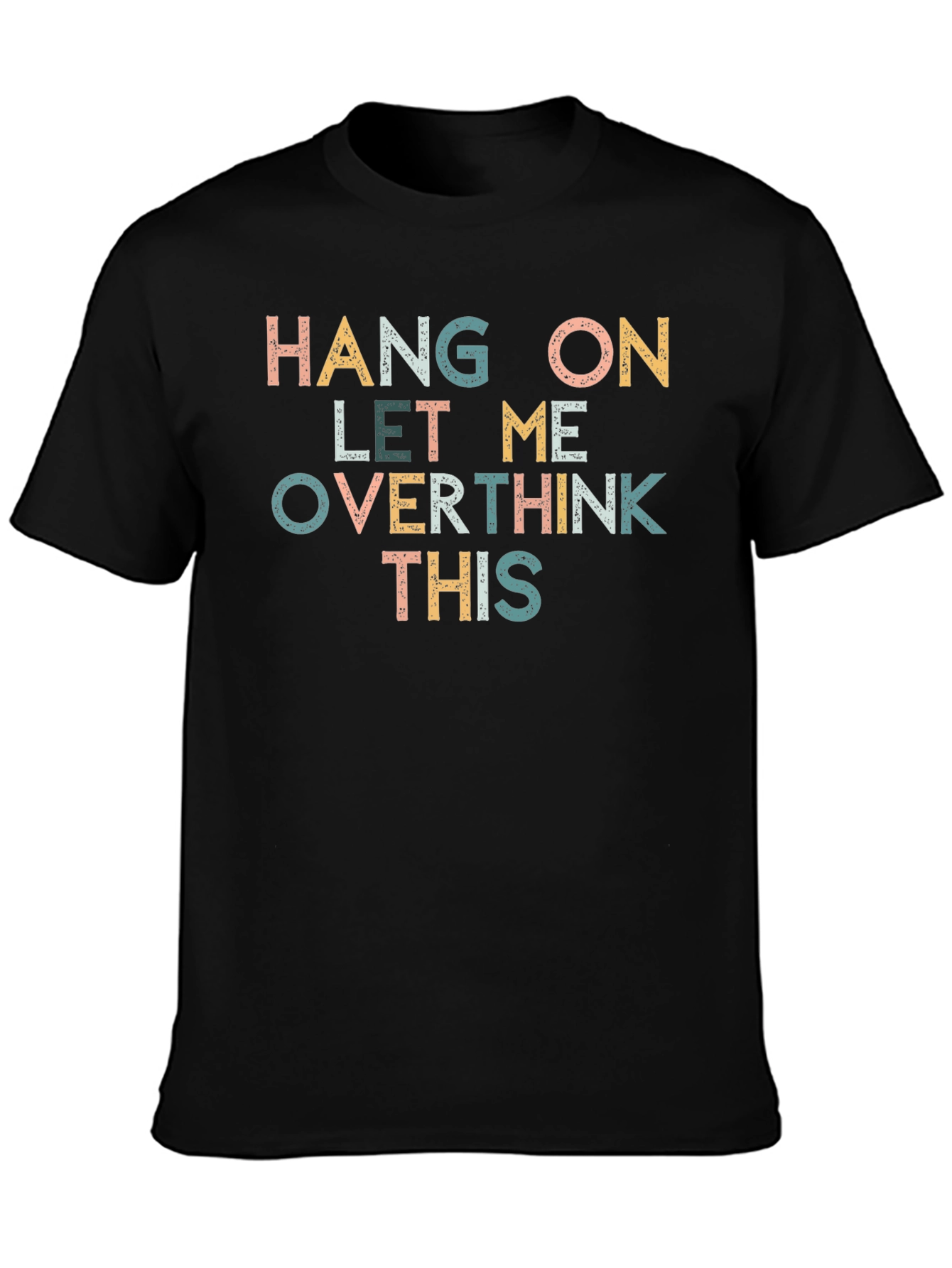 Black Hang On Let Me Overthink This T-Shirt view 3