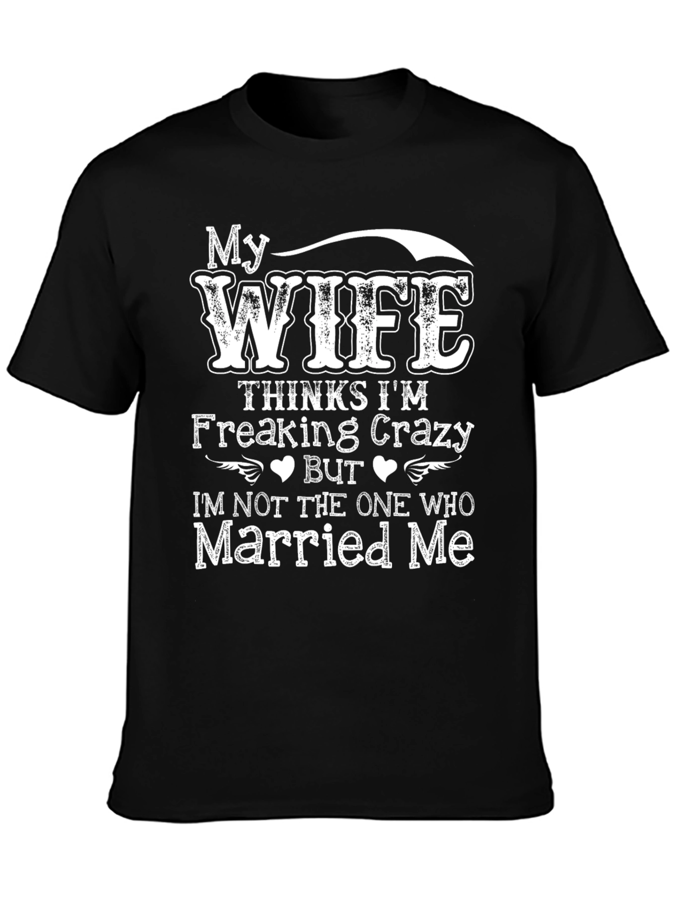 Black Funny Wife Thinks I'm Crazy T-Shirt view 3