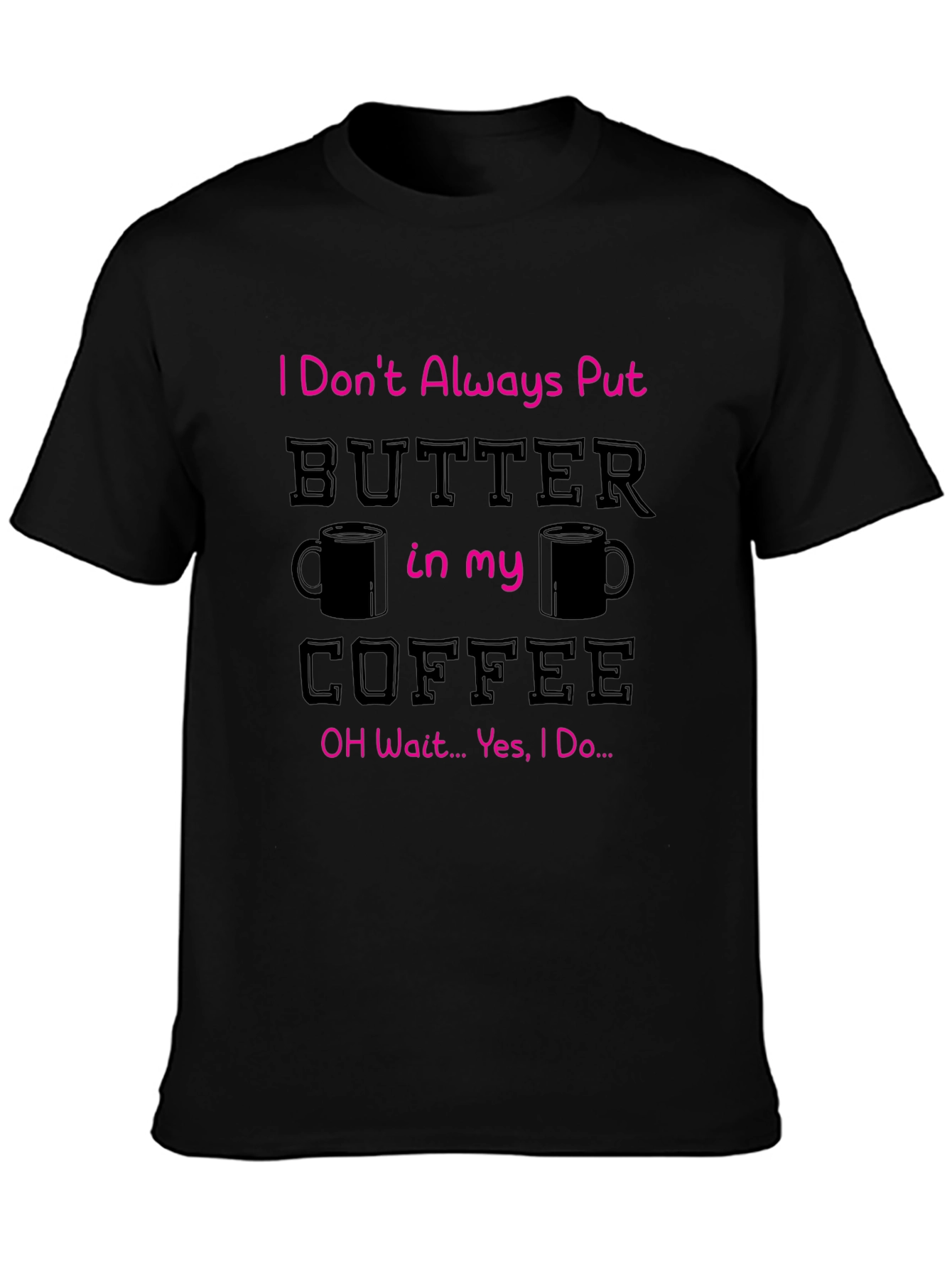 Black Butter in my Coffee Graphic T-Shirt view 3