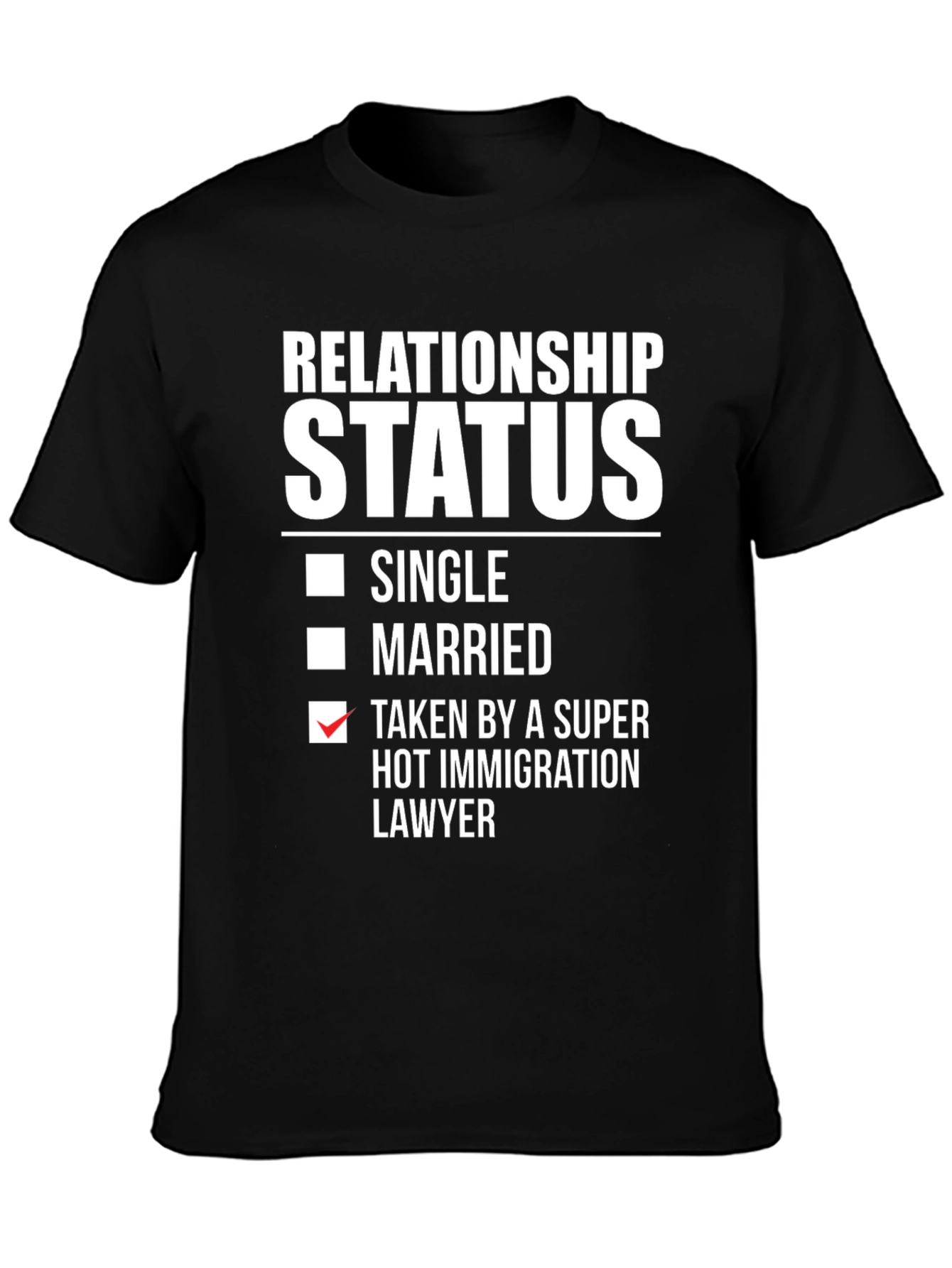Black Relationship Status T-Shirt - Immigration Lawyer Humor view 3