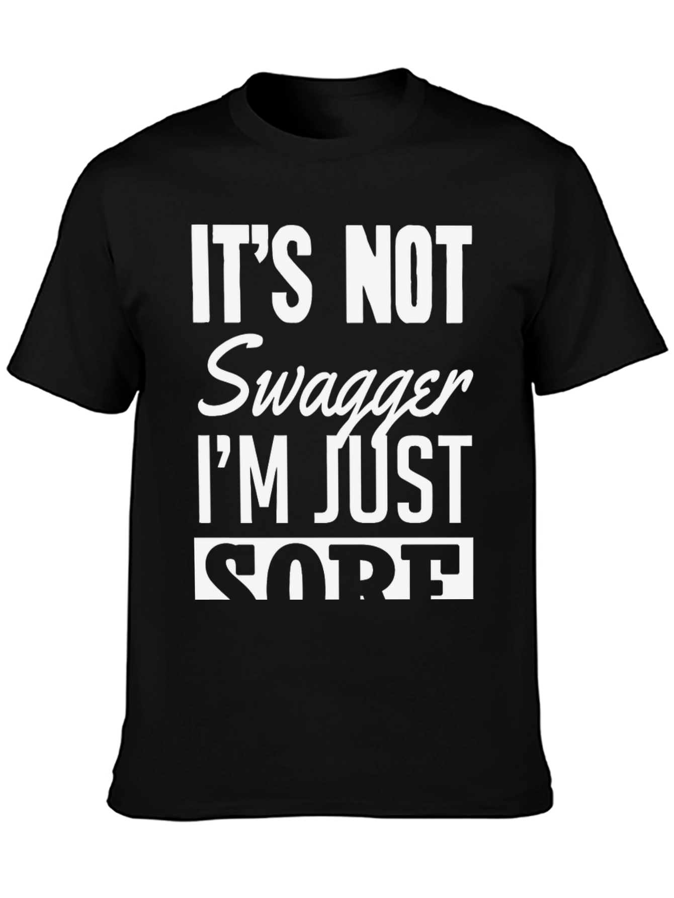 Black Funny "It's Not Swagger I'm Just Sore" Black T-Shirt view 3