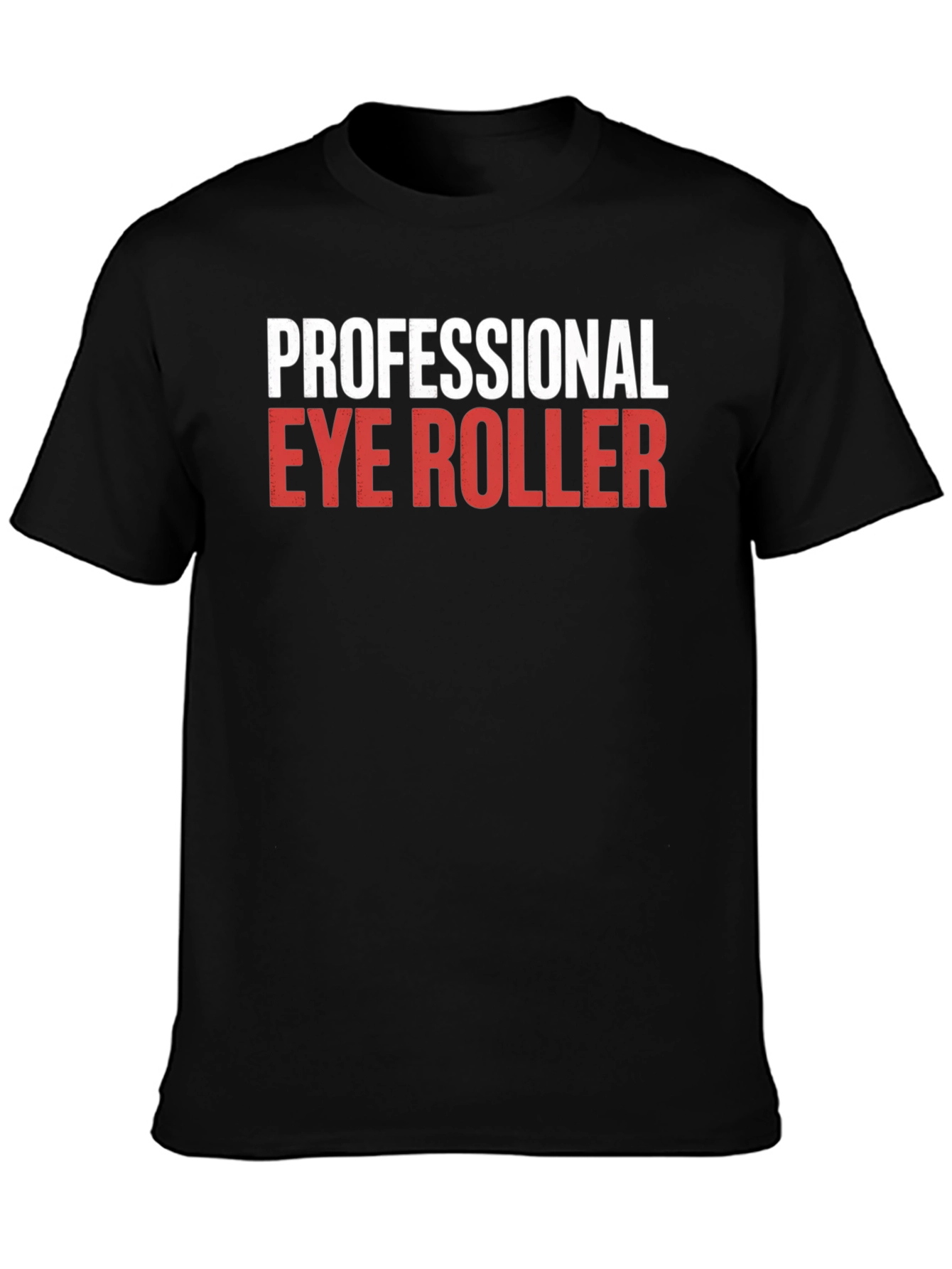 Black Professional Eye Roller Sarcastic Humor T-Shirt view 3