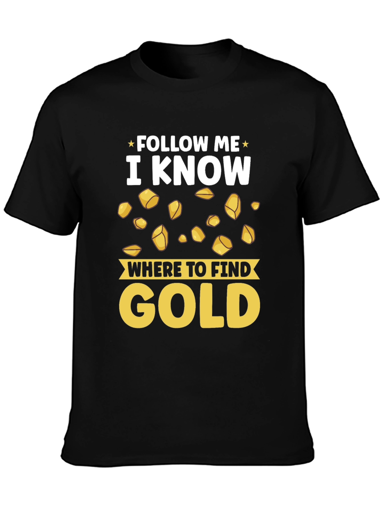 Black Follow Me I Know Where to Find Gold T-Shirt view 3