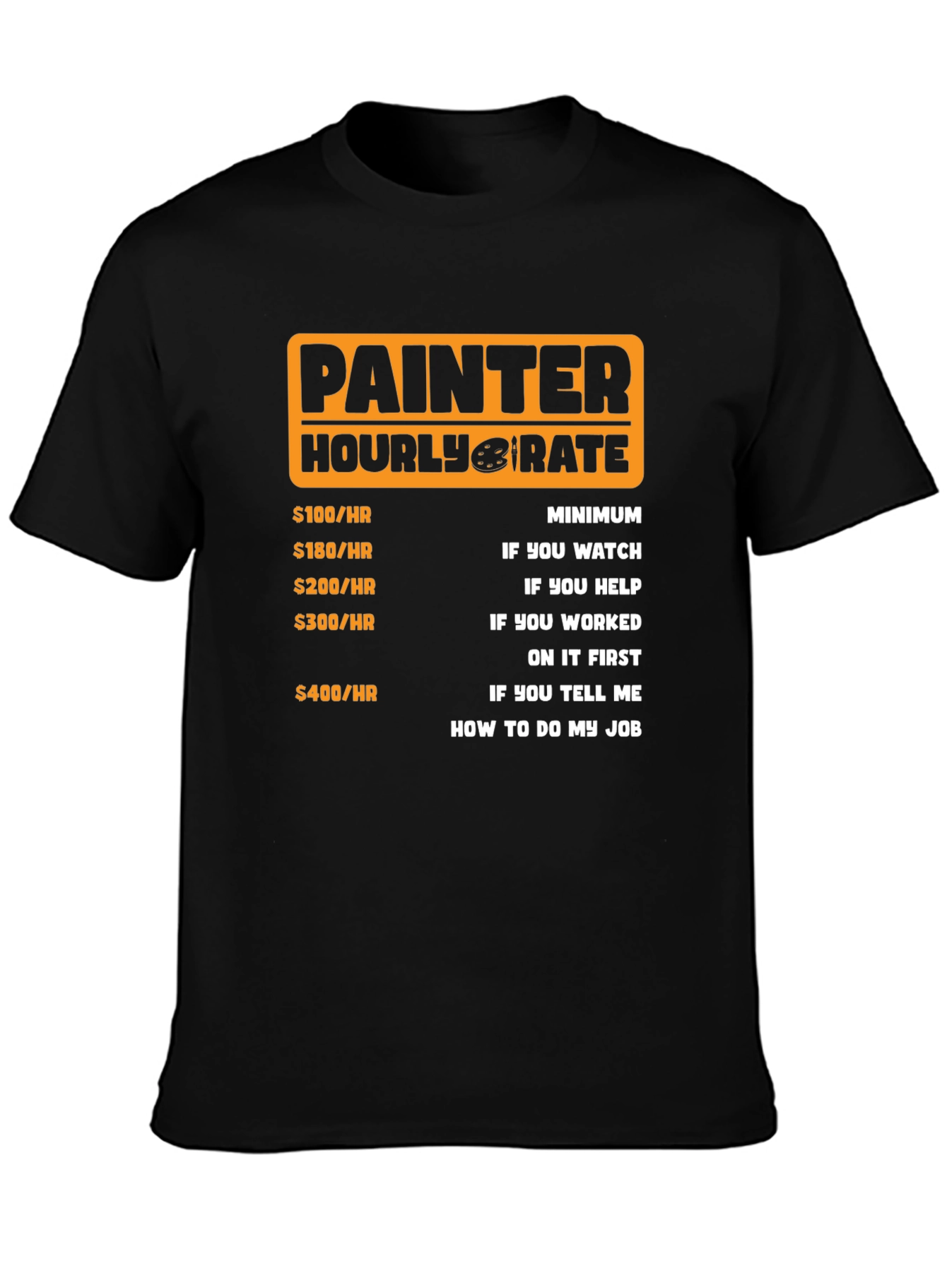 Black Painter Hourly Rate Funny Graphic Tee view 3