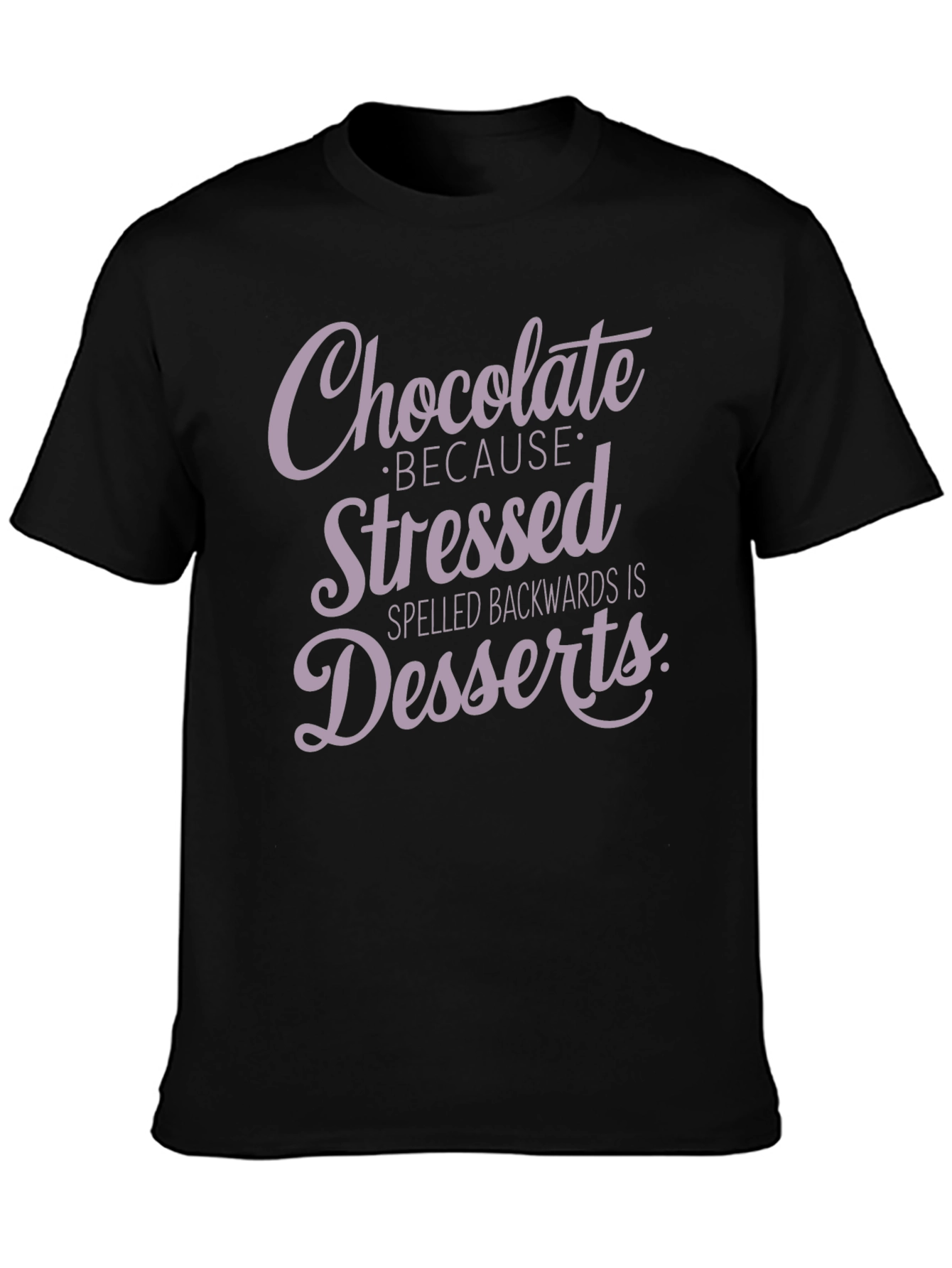 Black Chocolate Because Stressed Backwards Is Desserts T-Shirt view 3