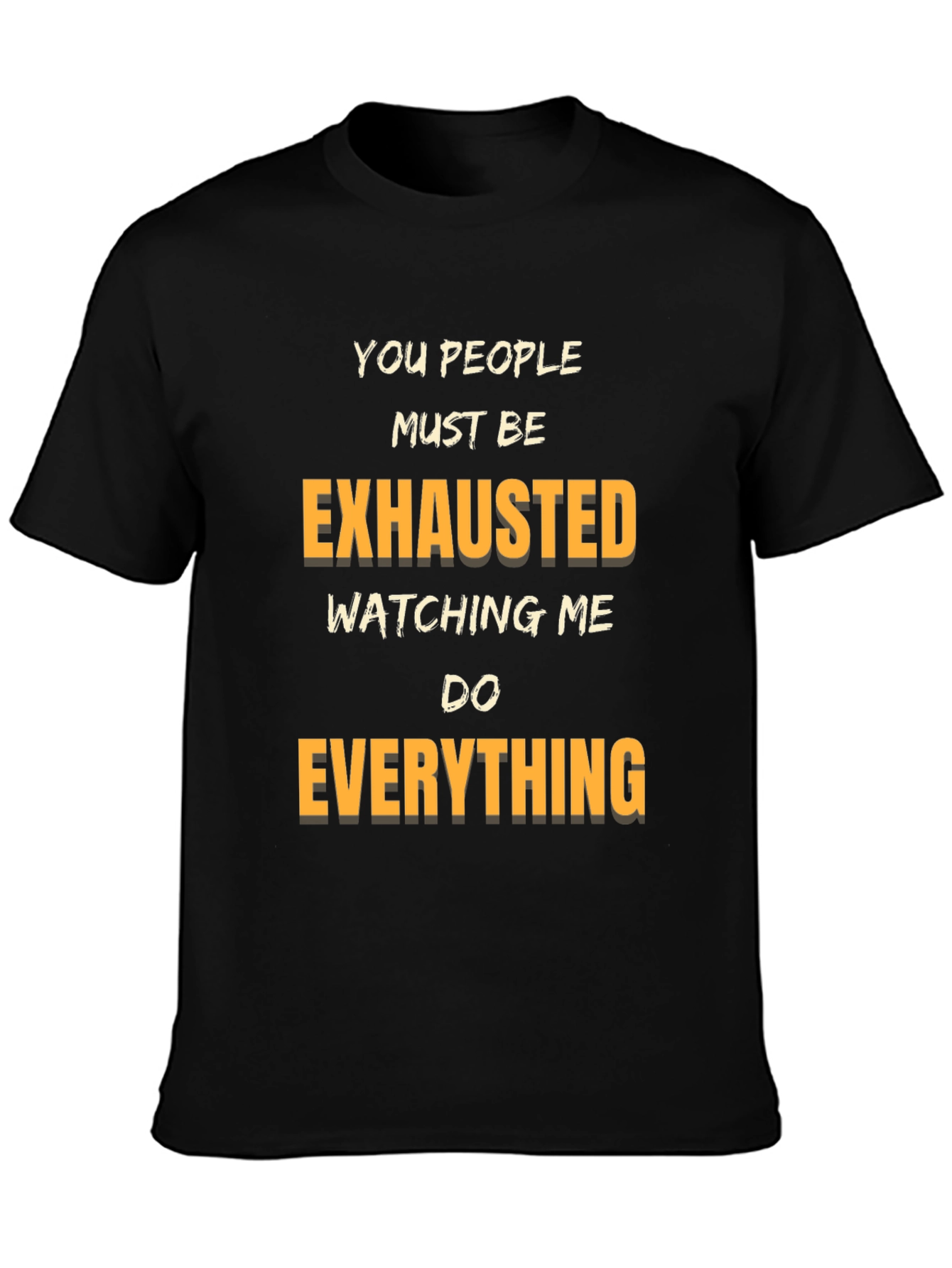 Humorous Graphic Tee: Exhausted Watching Me Do Everything - 3
