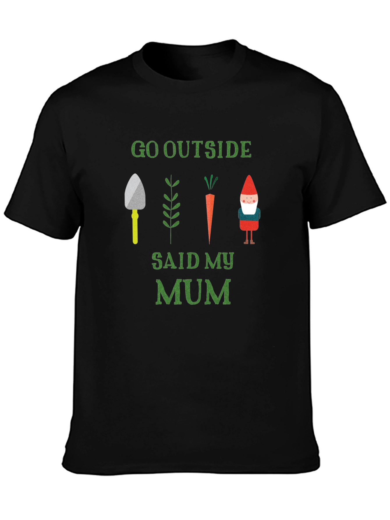 Black Go Outside Said My Mum T-Shirt Garden Theme view 3