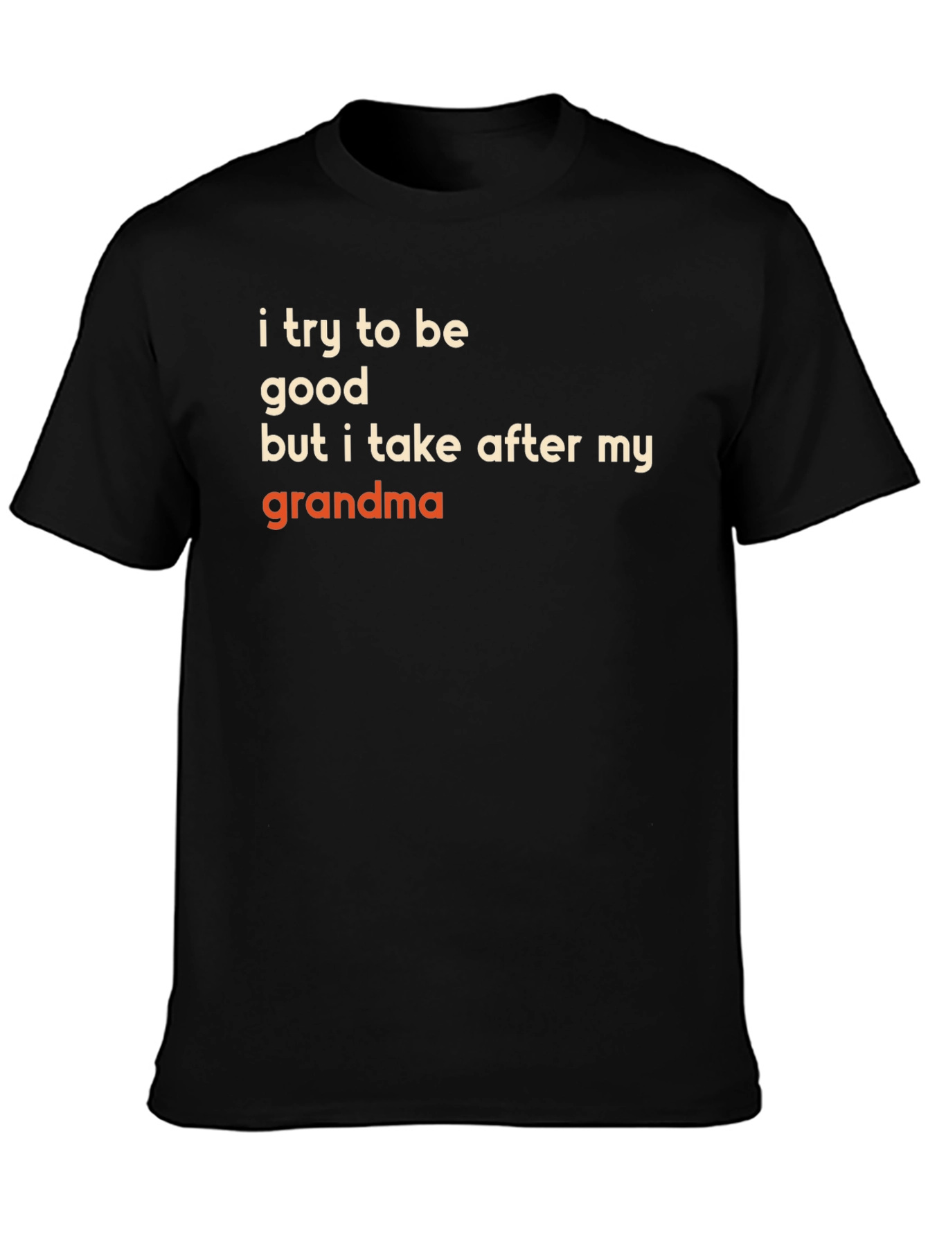 Black Funny Grandma T-Shirt - "I Try to Be Good" view 3