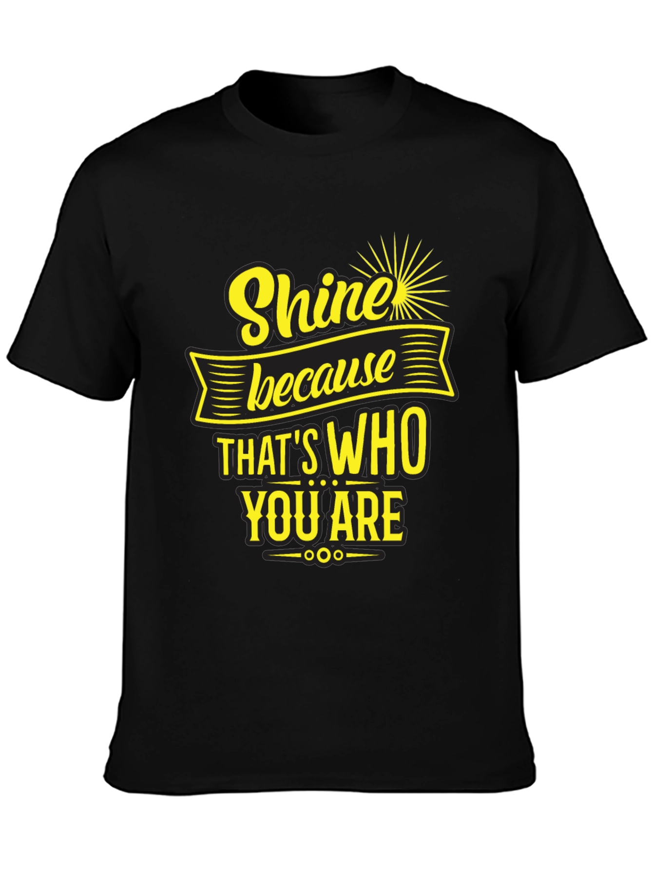 Black Shine Because That's Who You Are T-Shirt view 3
