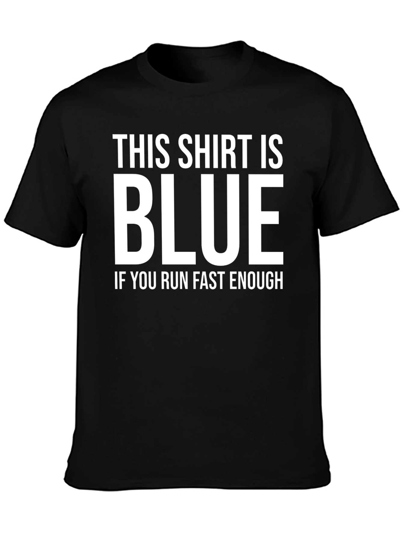Black Funny Black T-Shirt: This Shirt is Blue If You Run Fast Enough view 3