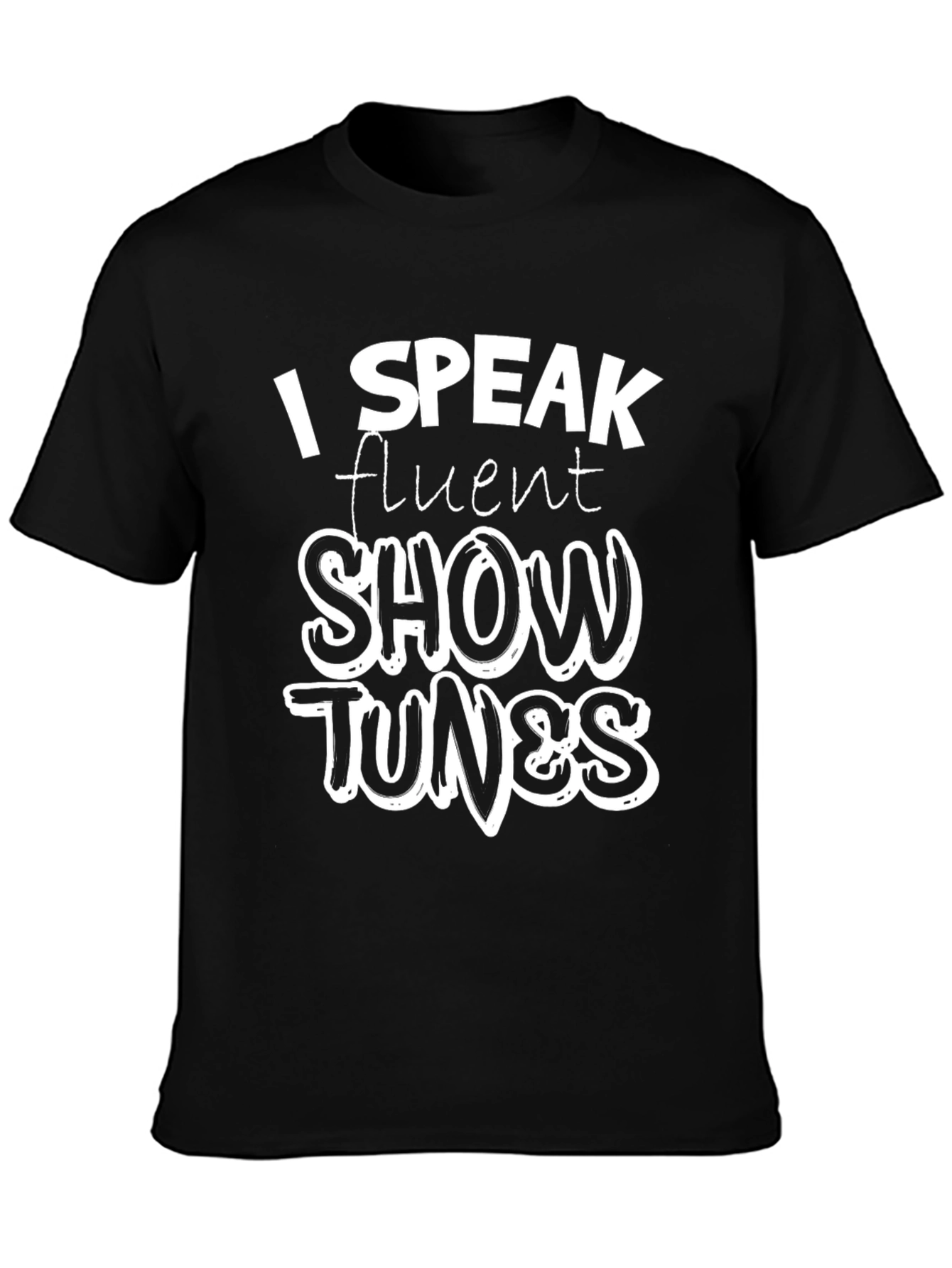 Black I Speak Fluent Show Tunes Black T-Shirt view 3