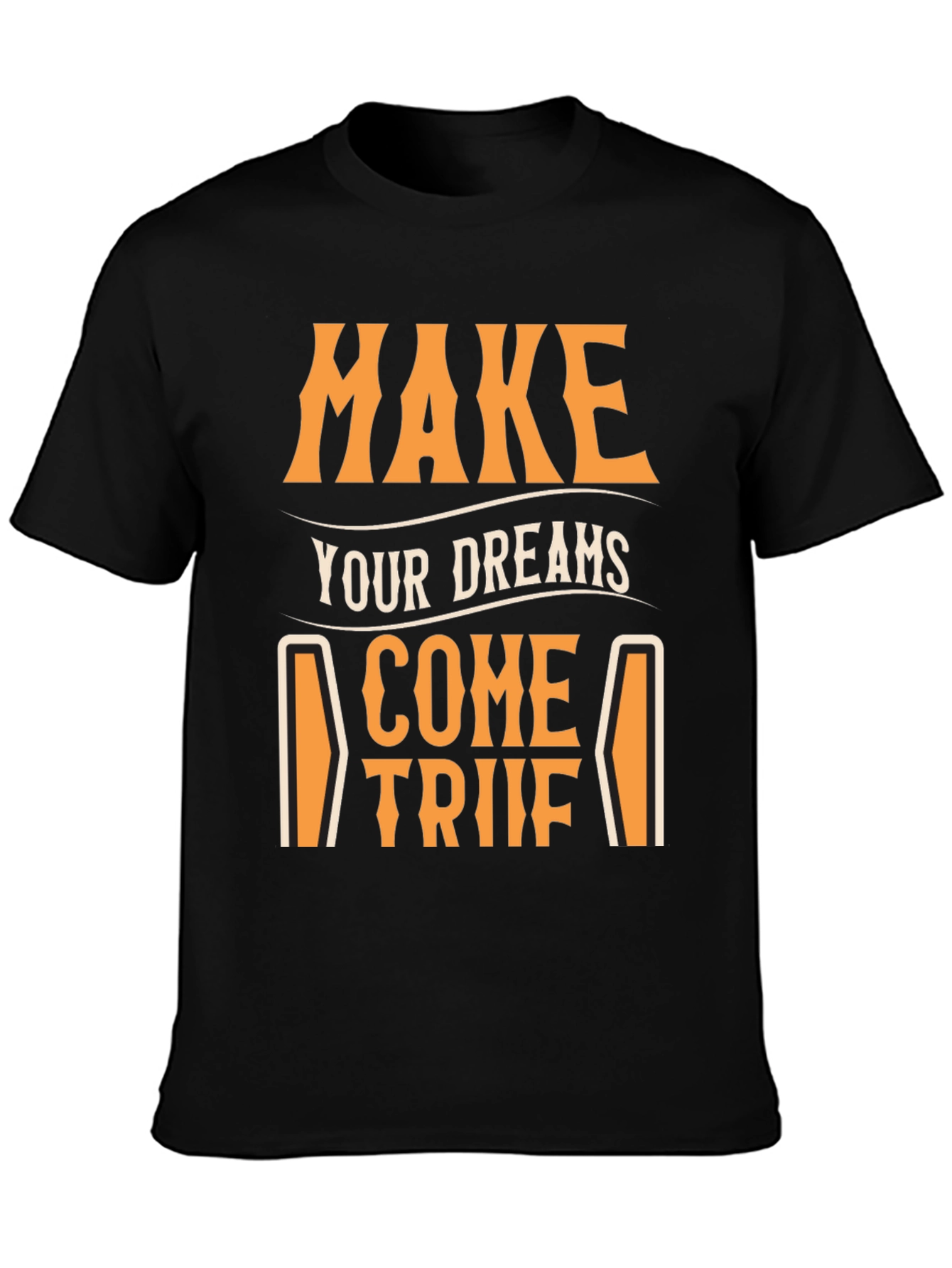 Black Make Your Dreams Come True T-Shirt - Motivational Tee view 3