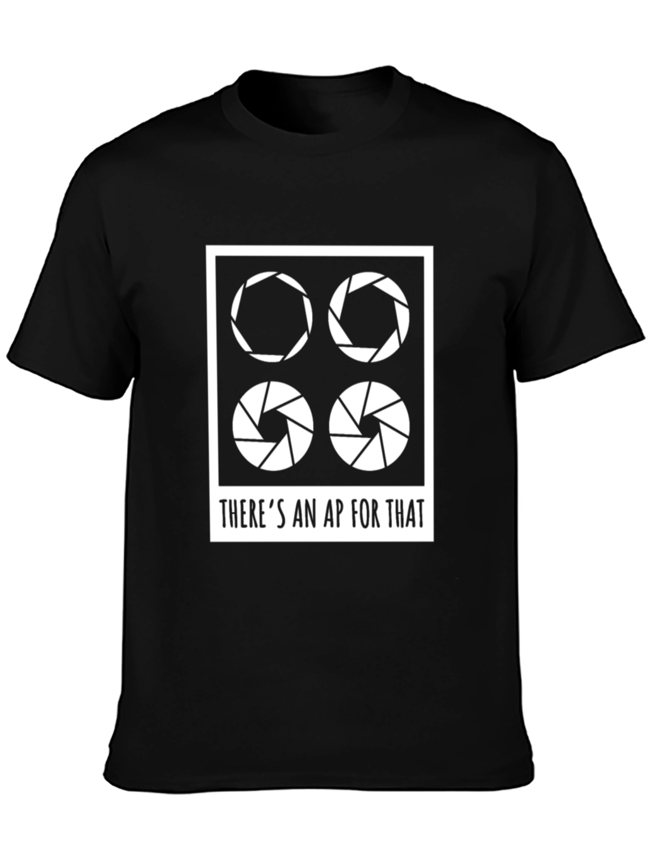 Photographer Aperture T-Shirt - There's An AP For That - 3