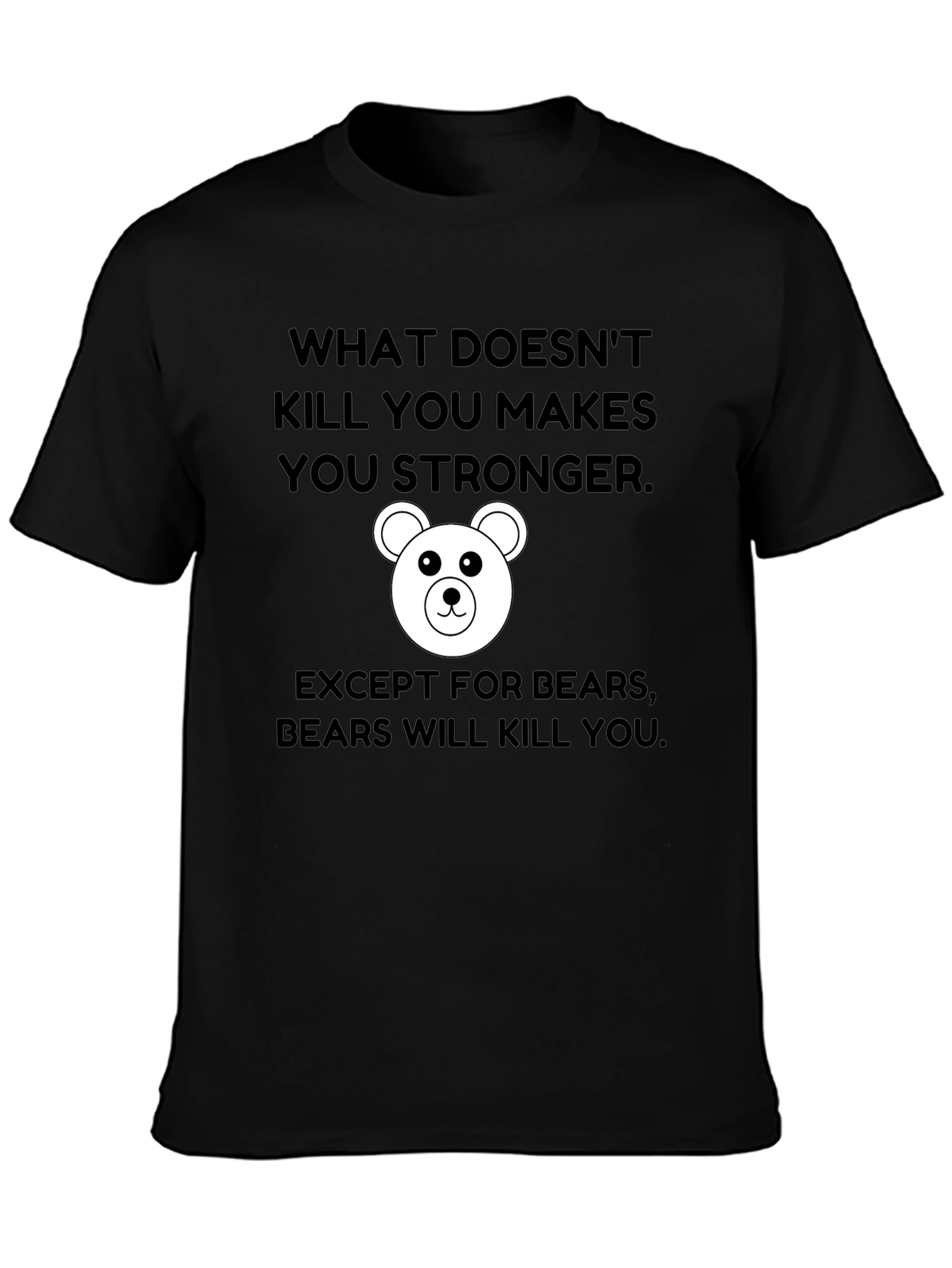 Black Funny Bear T-Shirt: What Doesn't Kill You Makes You Stronger view 3