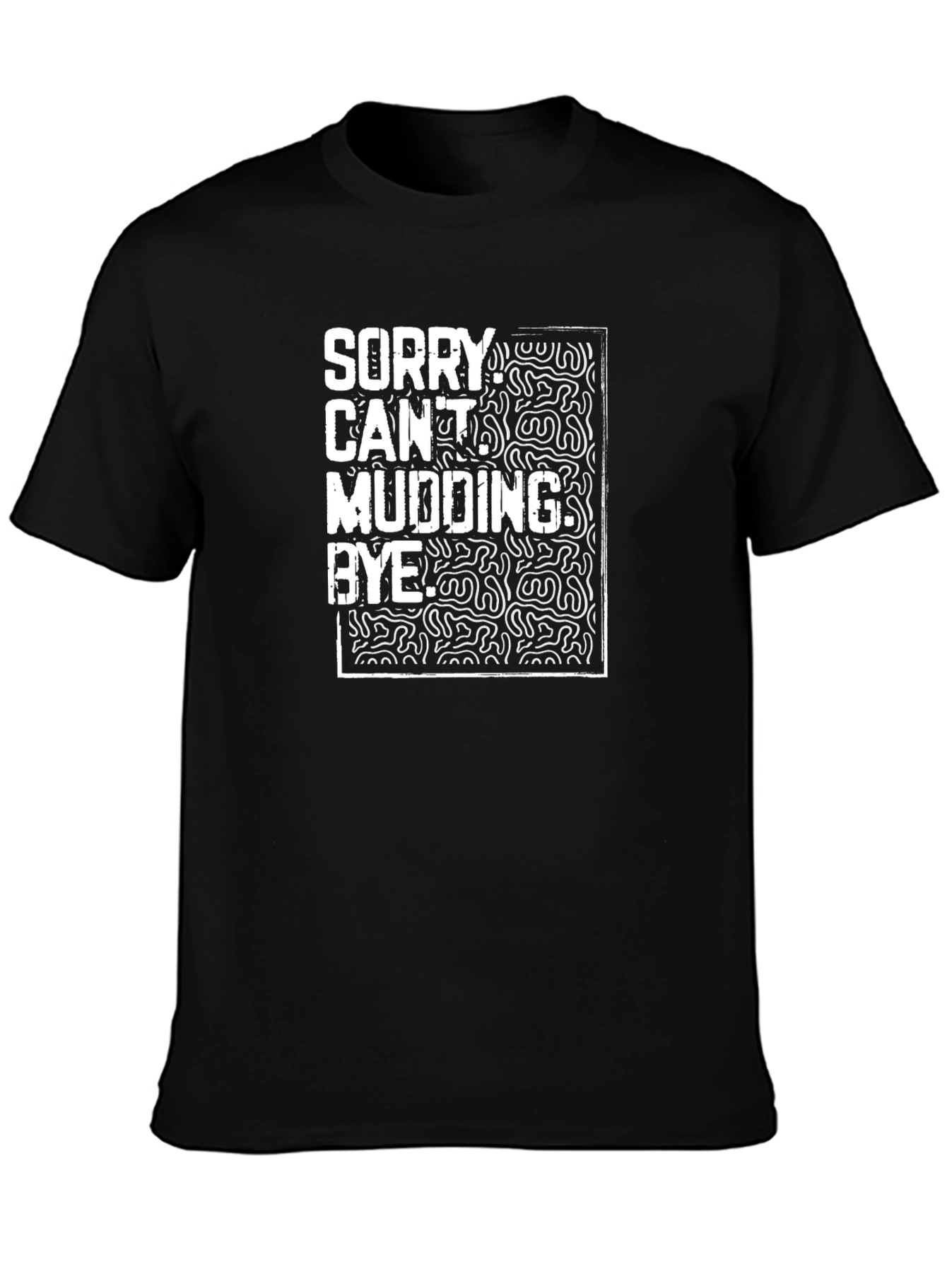 Black Funny Mudding T-Shirt - Sorry Can't Mudding Bye view 3
