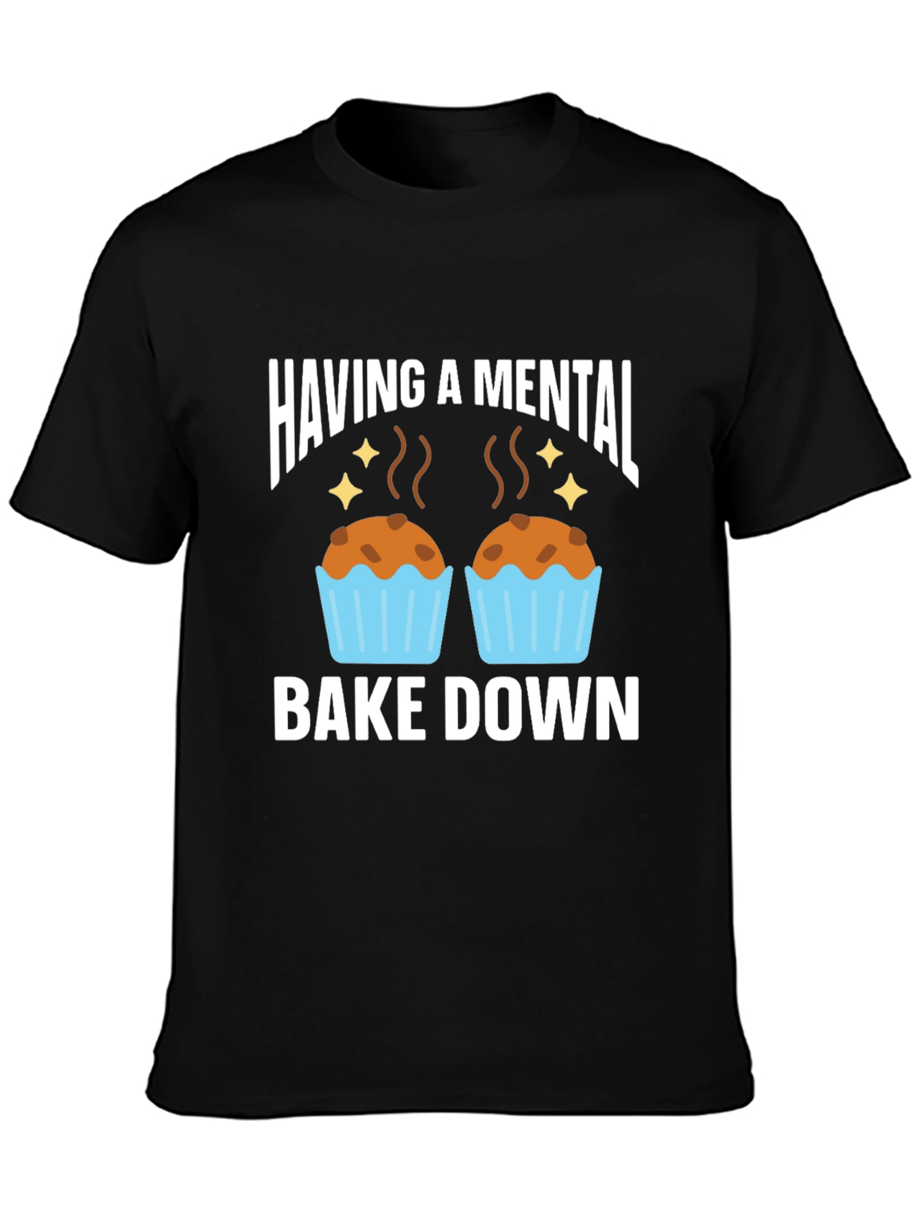 Black Having a Mental Bake Down T-Shirt view 3