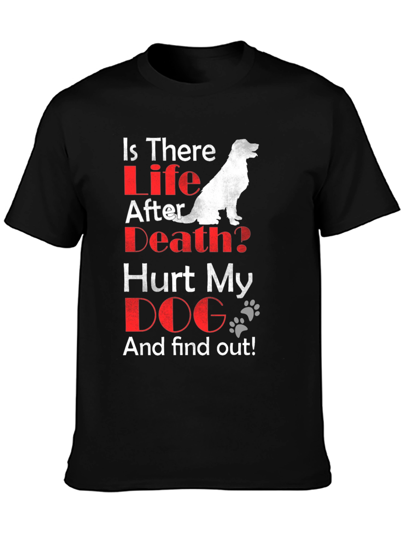 Black Is There Life After Death? Dog Lover T-Shirt view 3