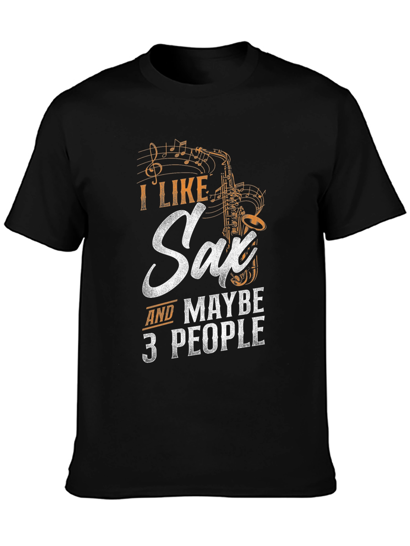 Black I Like Saxophone & Maybe 3 People - Funny Musician T-Shirt view 3