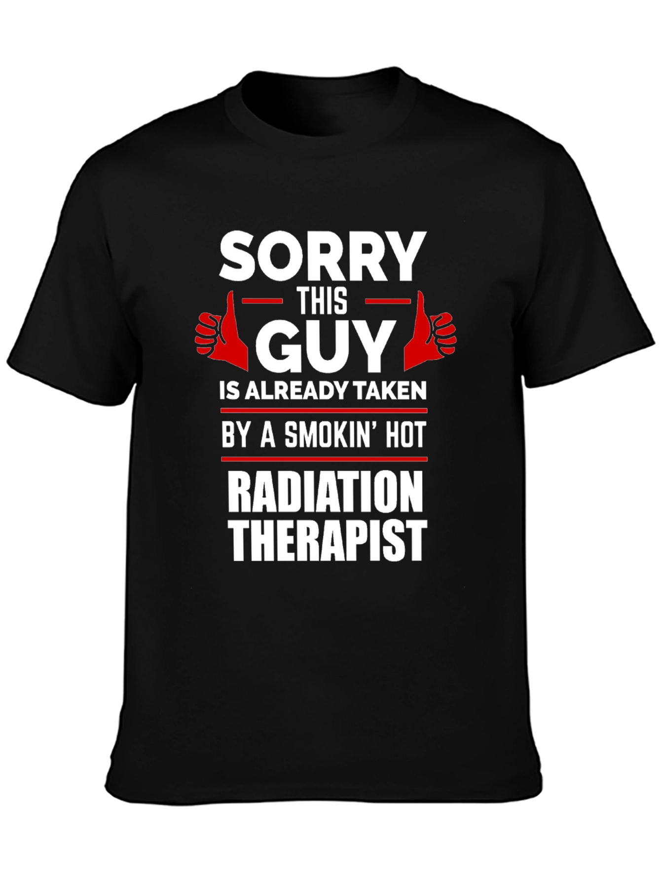 Black Sorry This Guy Taken Radiation Therapist Novelty T-Shirt view 3